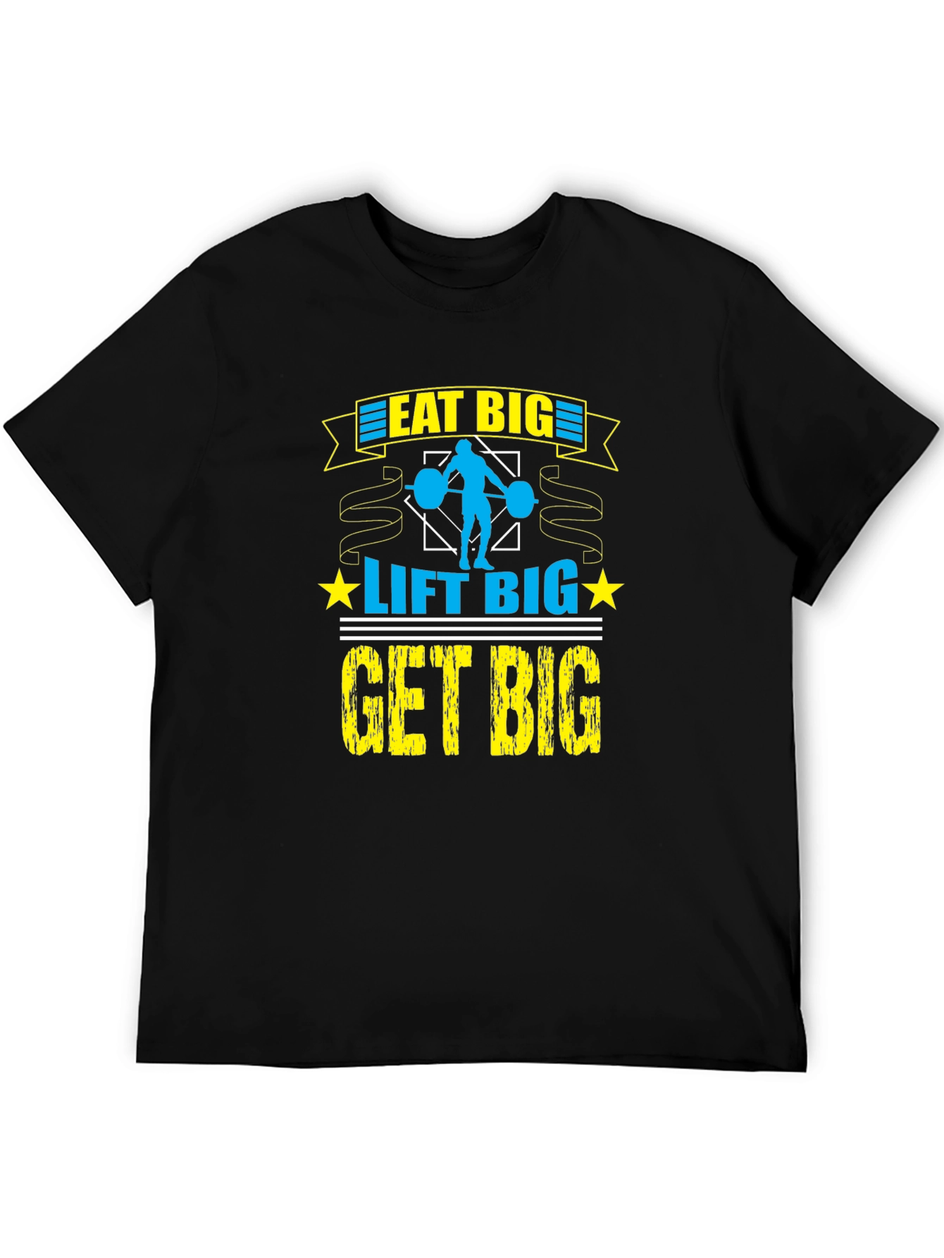 Eat Big Lift Big Get Big T-Shirt