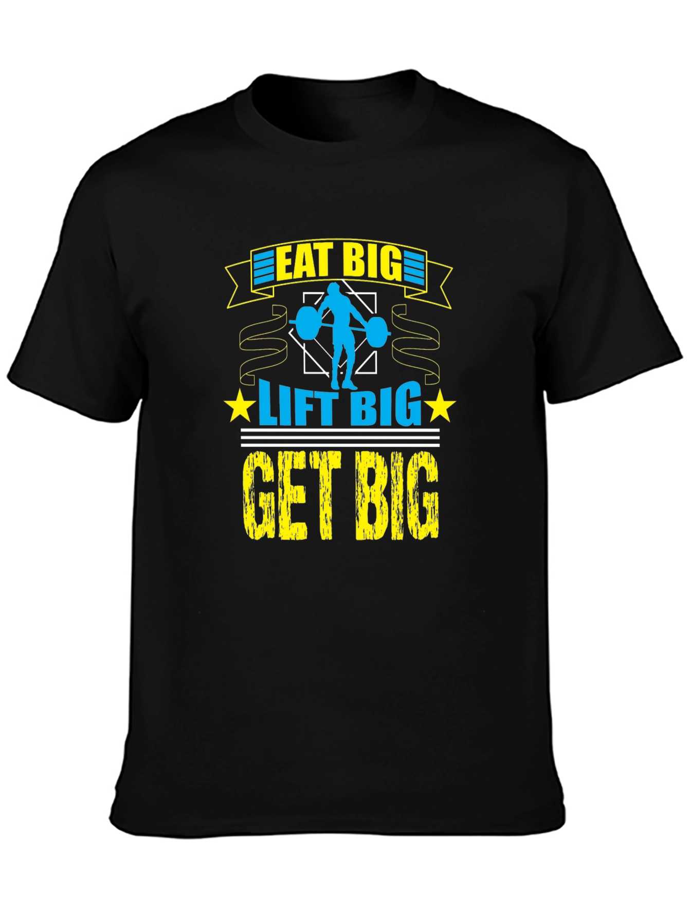 Eat Big Lift Big Get Big T-Shirt