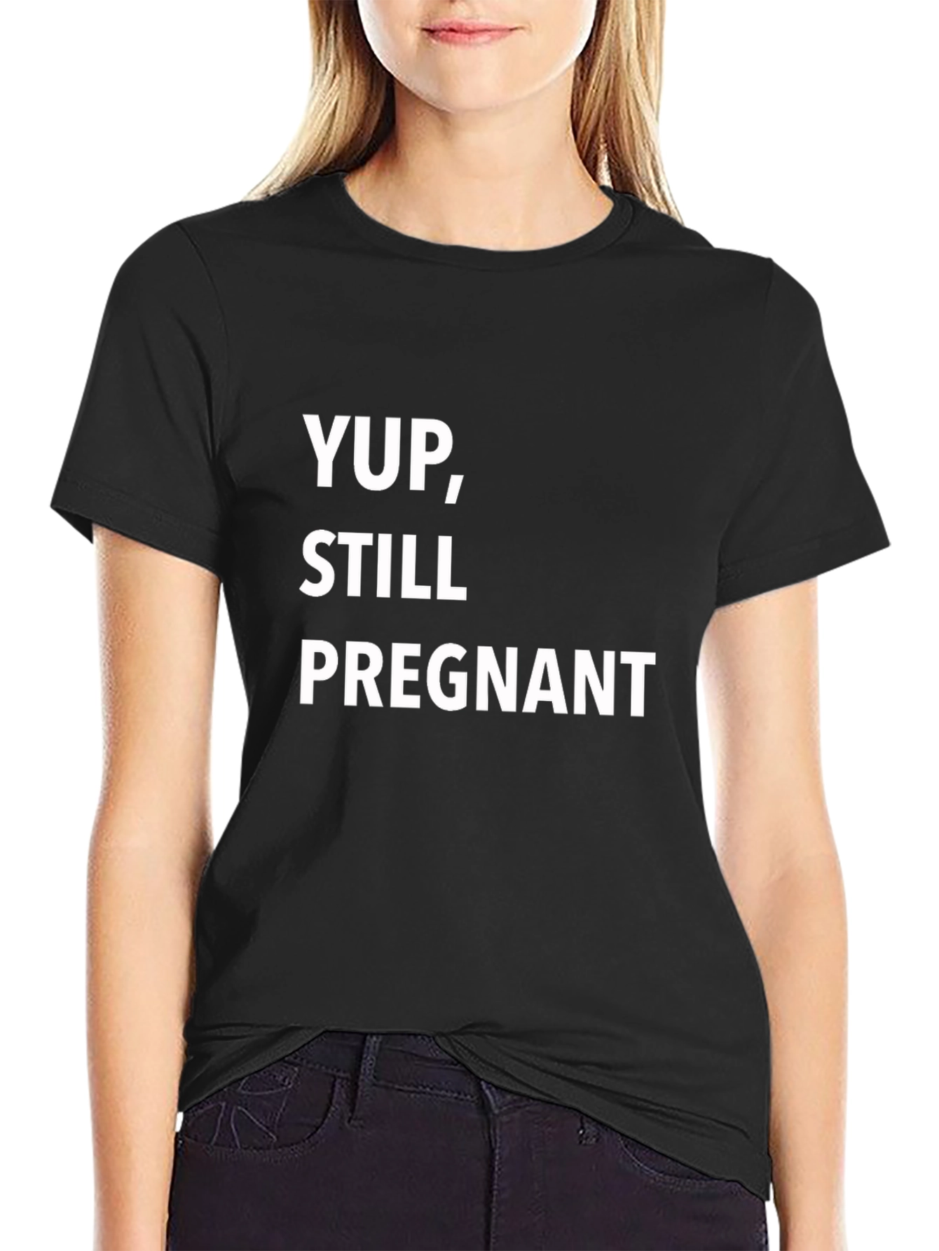 Yup Still Pregnant T-Shirt - Funny Pregnancy Tee