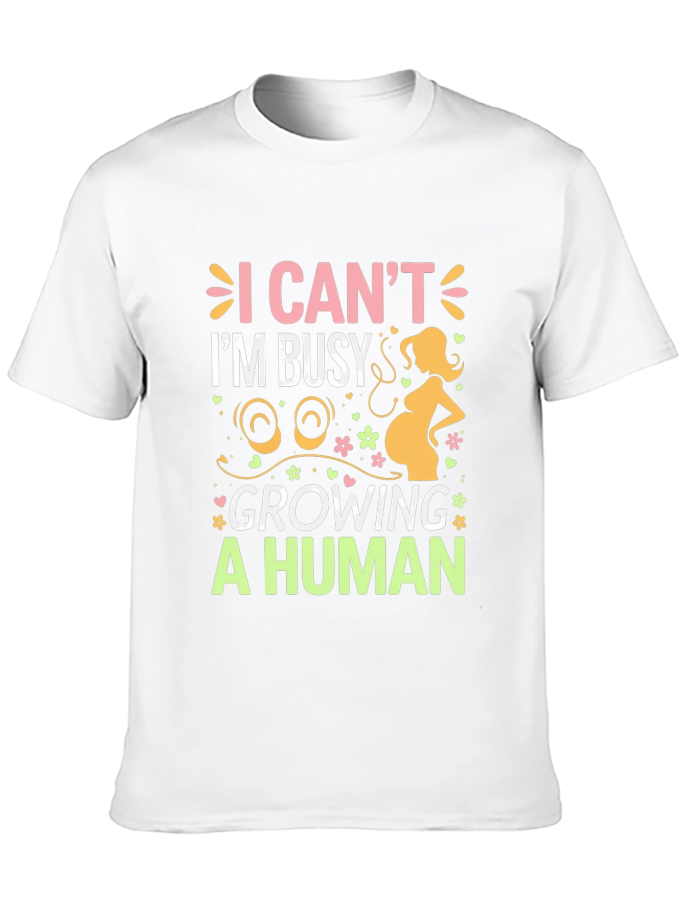 I Cant Im Busy Growing A Human T-Shirt