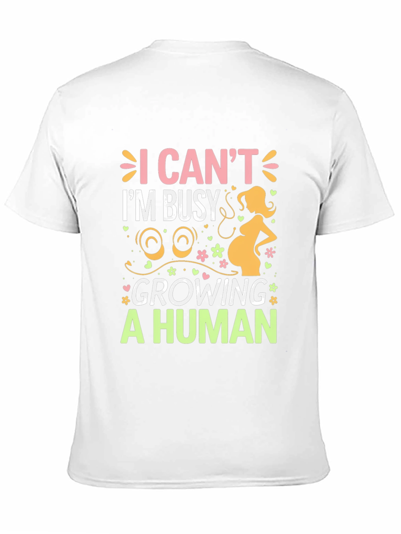 I Cant Im Busy Growing A Human T-Shirt
