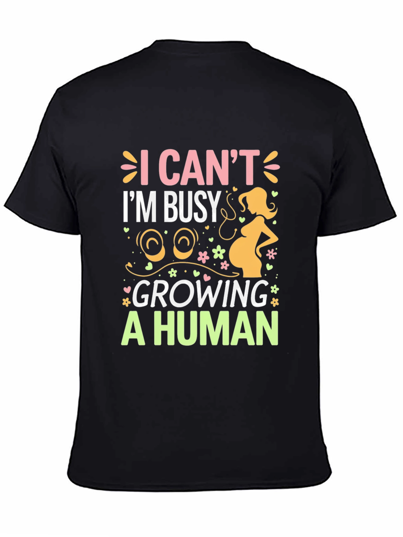 I Cant Im Busy Growing A Human T-Shirt