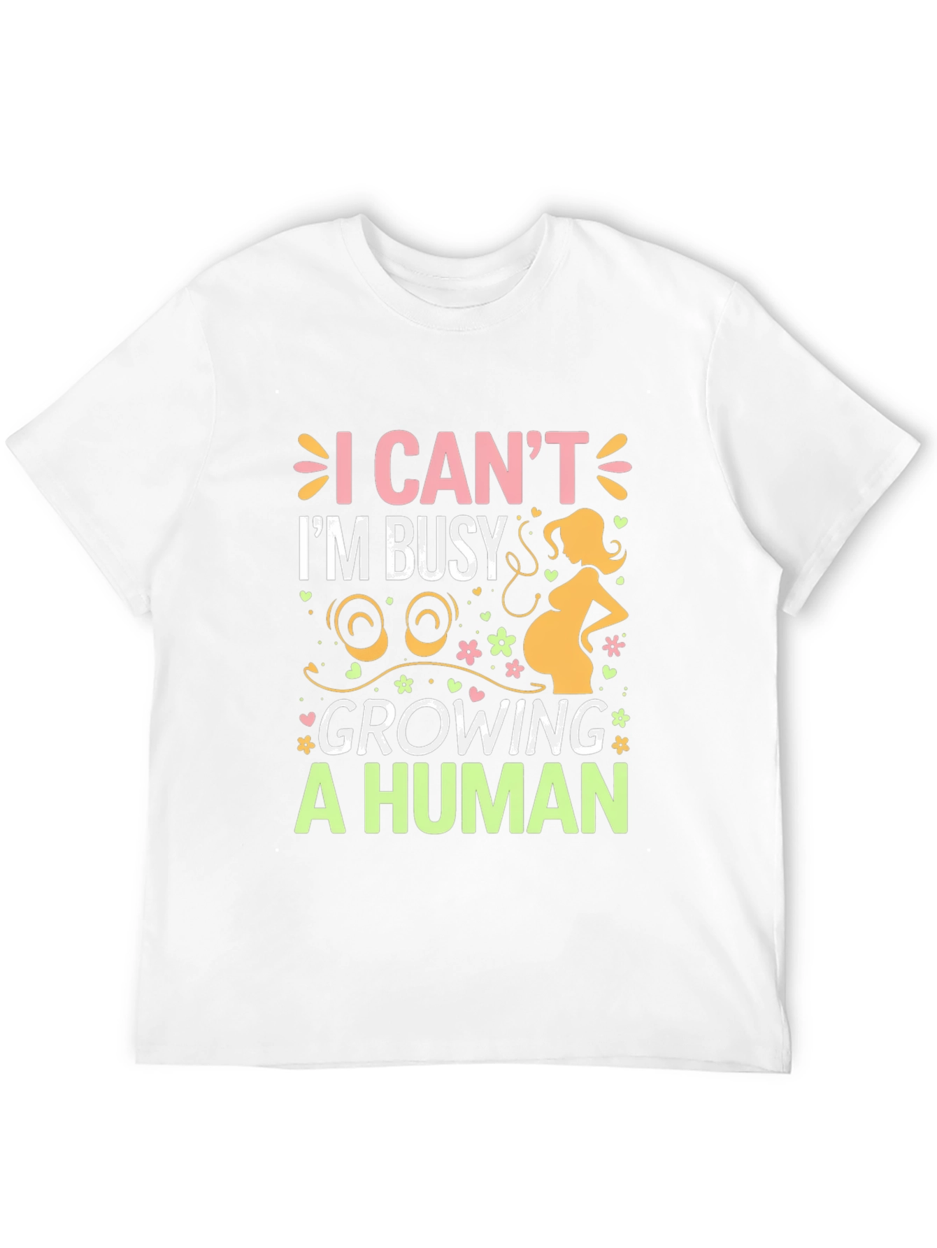 I Cant Im Busy Growing A Human T-Shirt
