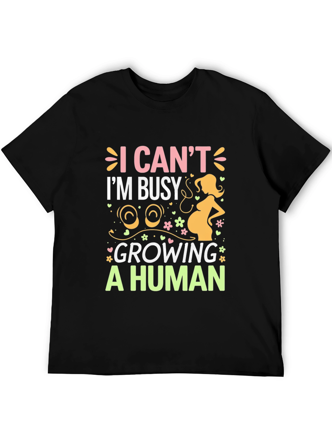 I Cant Im Busy Growing A Human T-Shirt