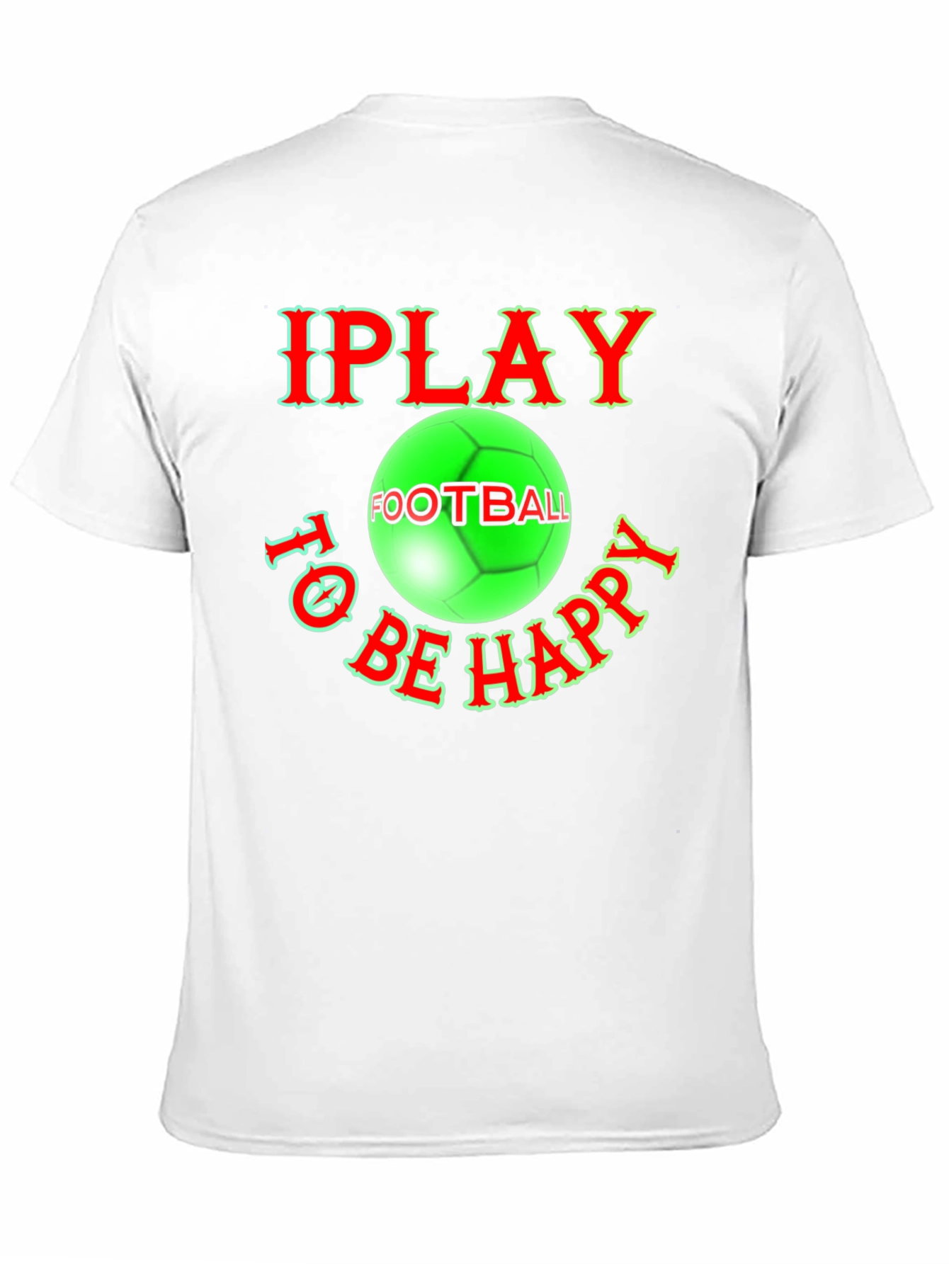 I Play Football To Be Happy T-Shirt