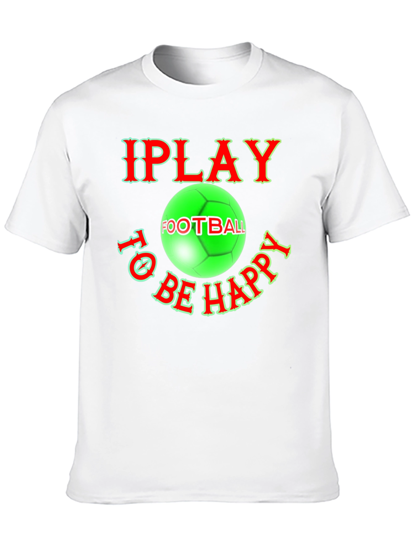 I Play Football To Be Happy T-Shirt