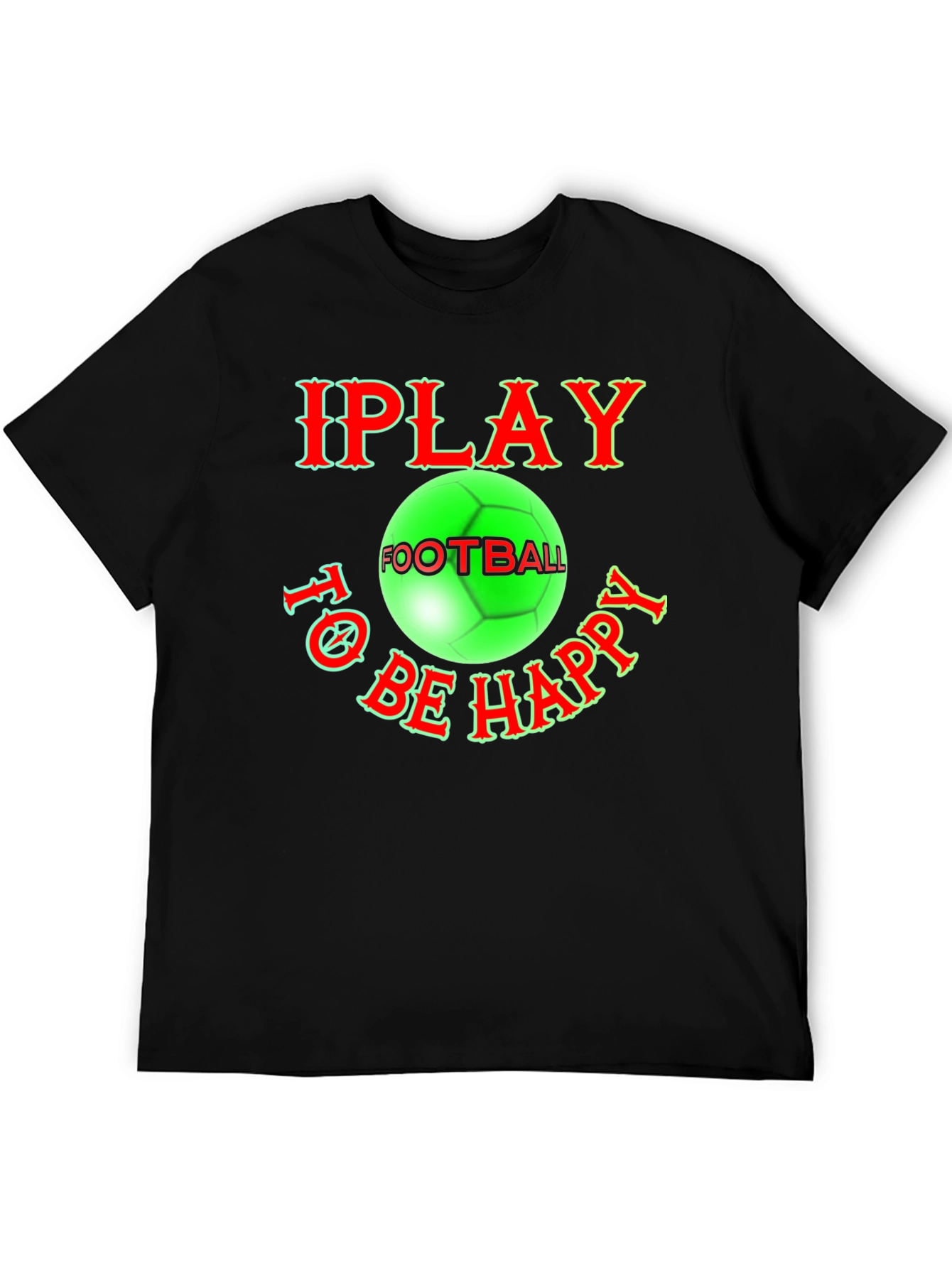 I Play Football To Be Happy T-Shirt