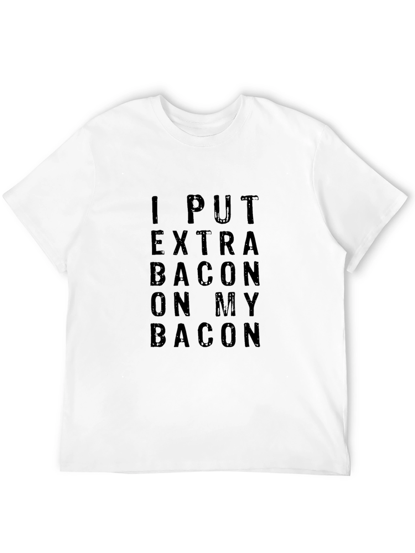 I Put Extra Bacon On My Bacon Graphic Tee