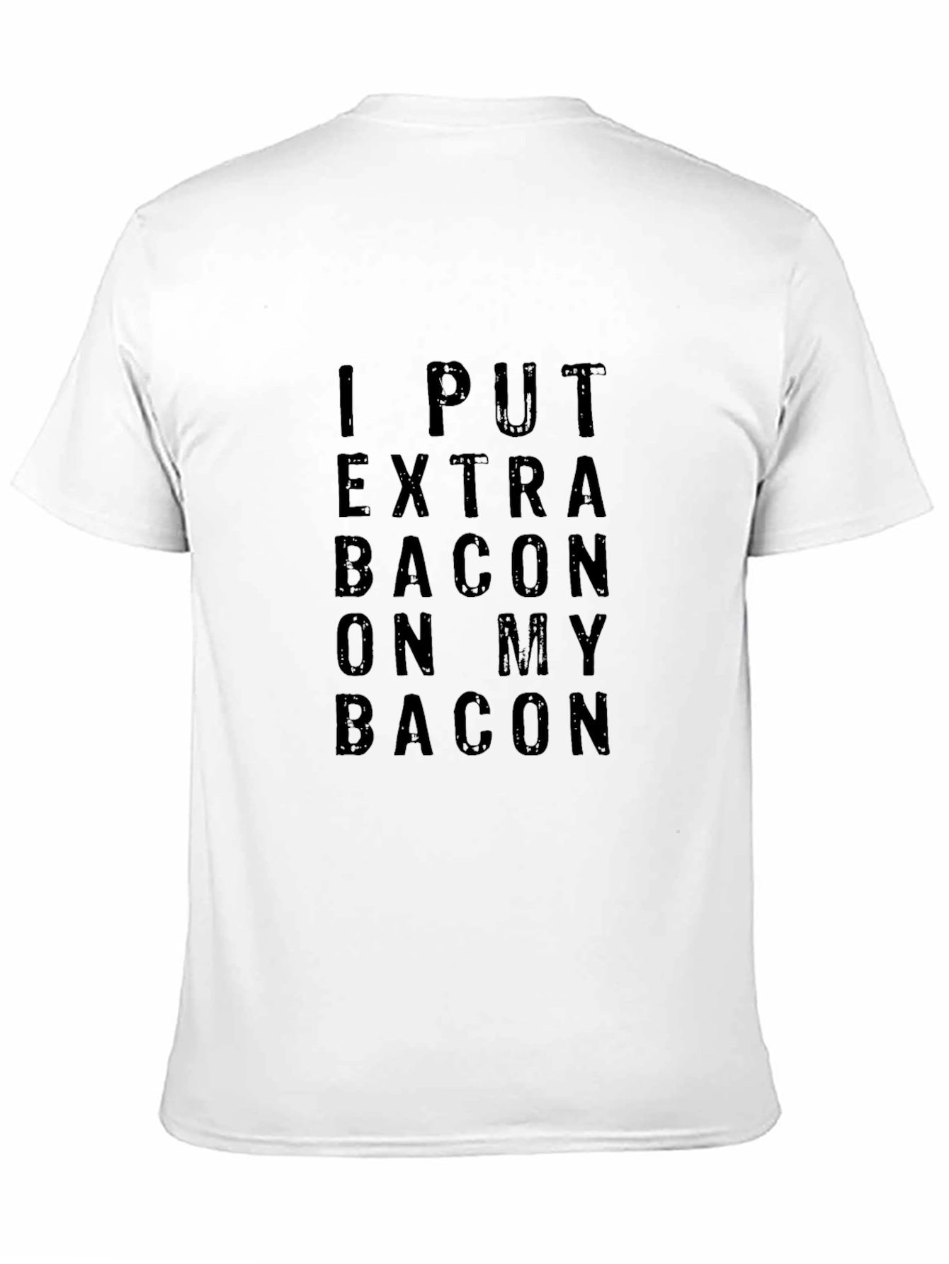 I Put Extra Bacon On My Bacon Graphic Tee