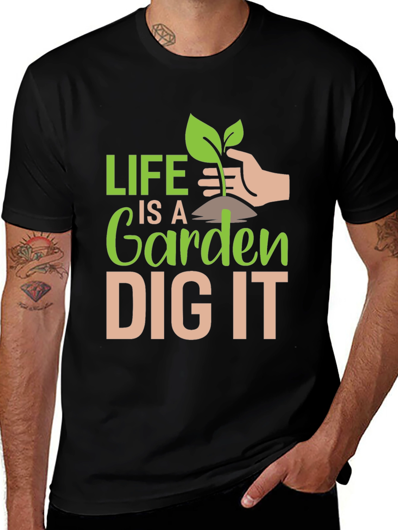 Life is a Garden Dig It T-Shirt