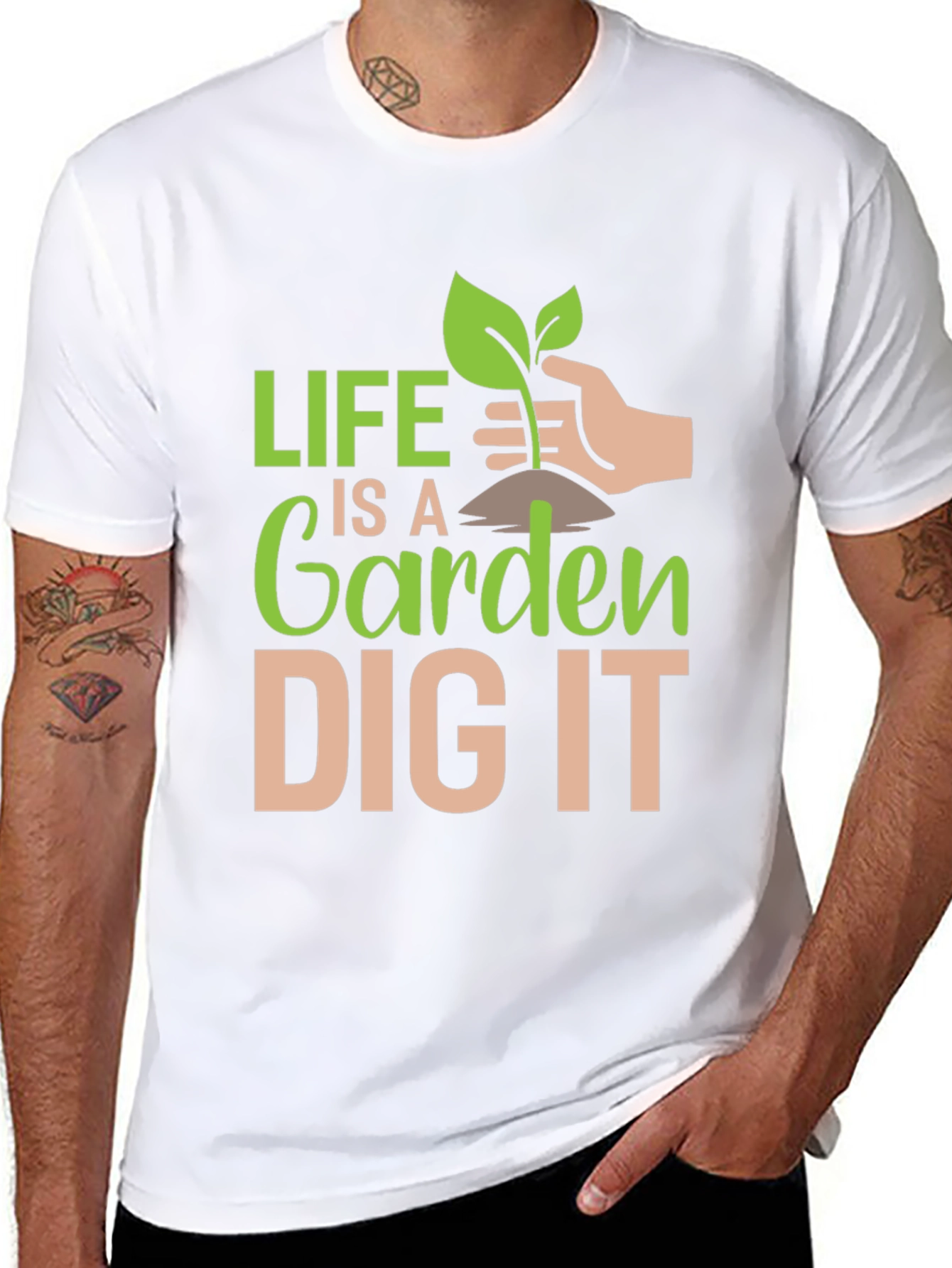 Life is a Garden Dig It T-Shirt