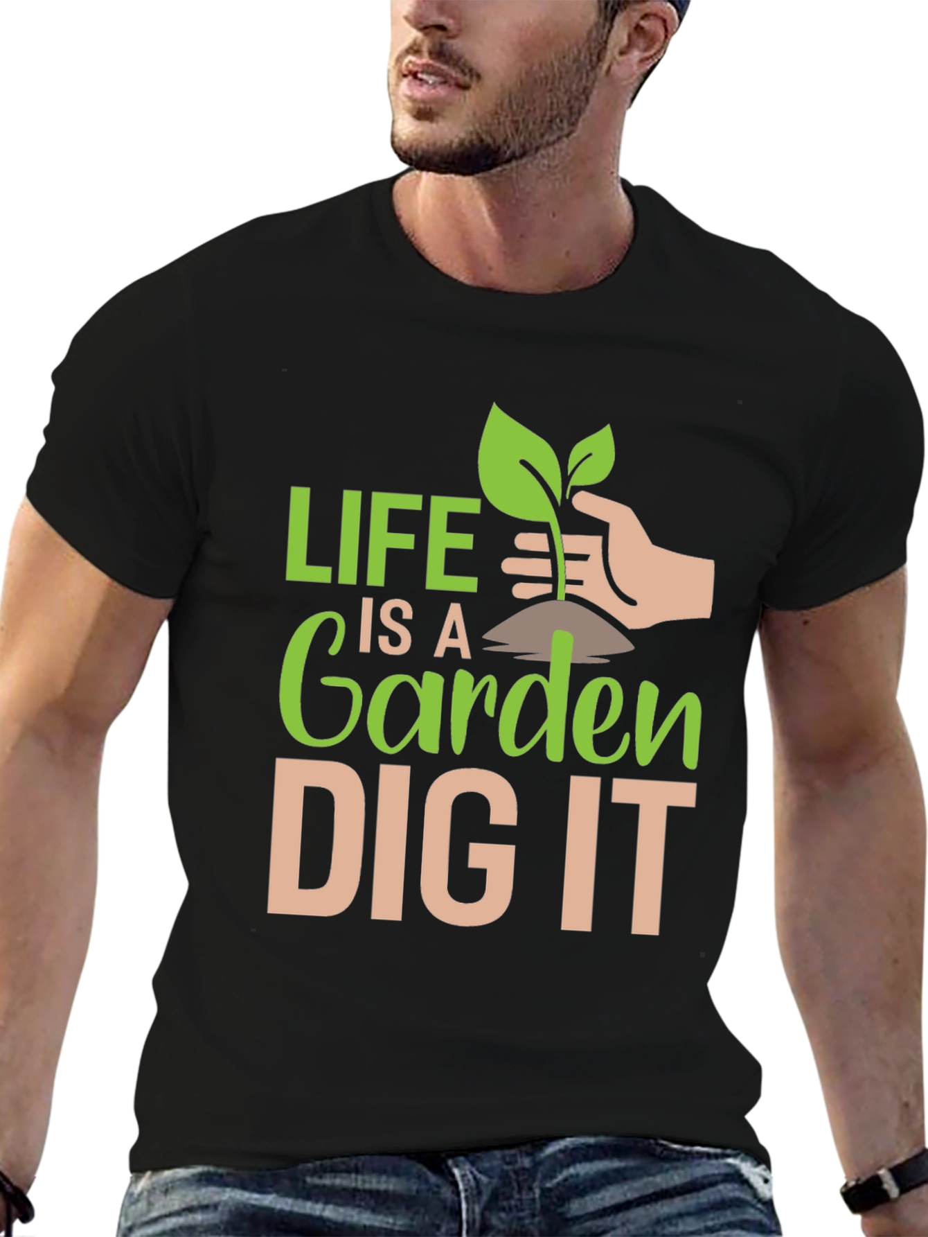 Life is a Garden Dig It T-Shirt
