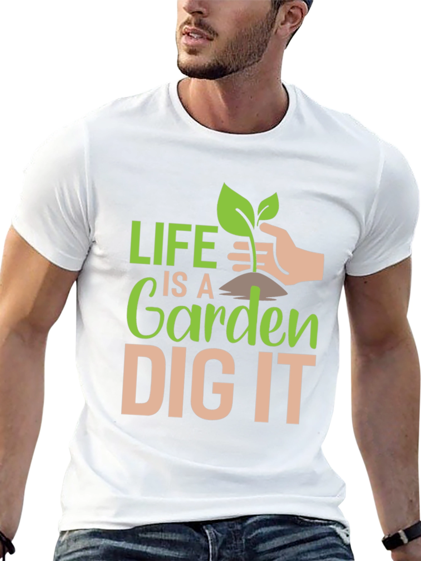 Life is a Garden Dig It T-Shirt