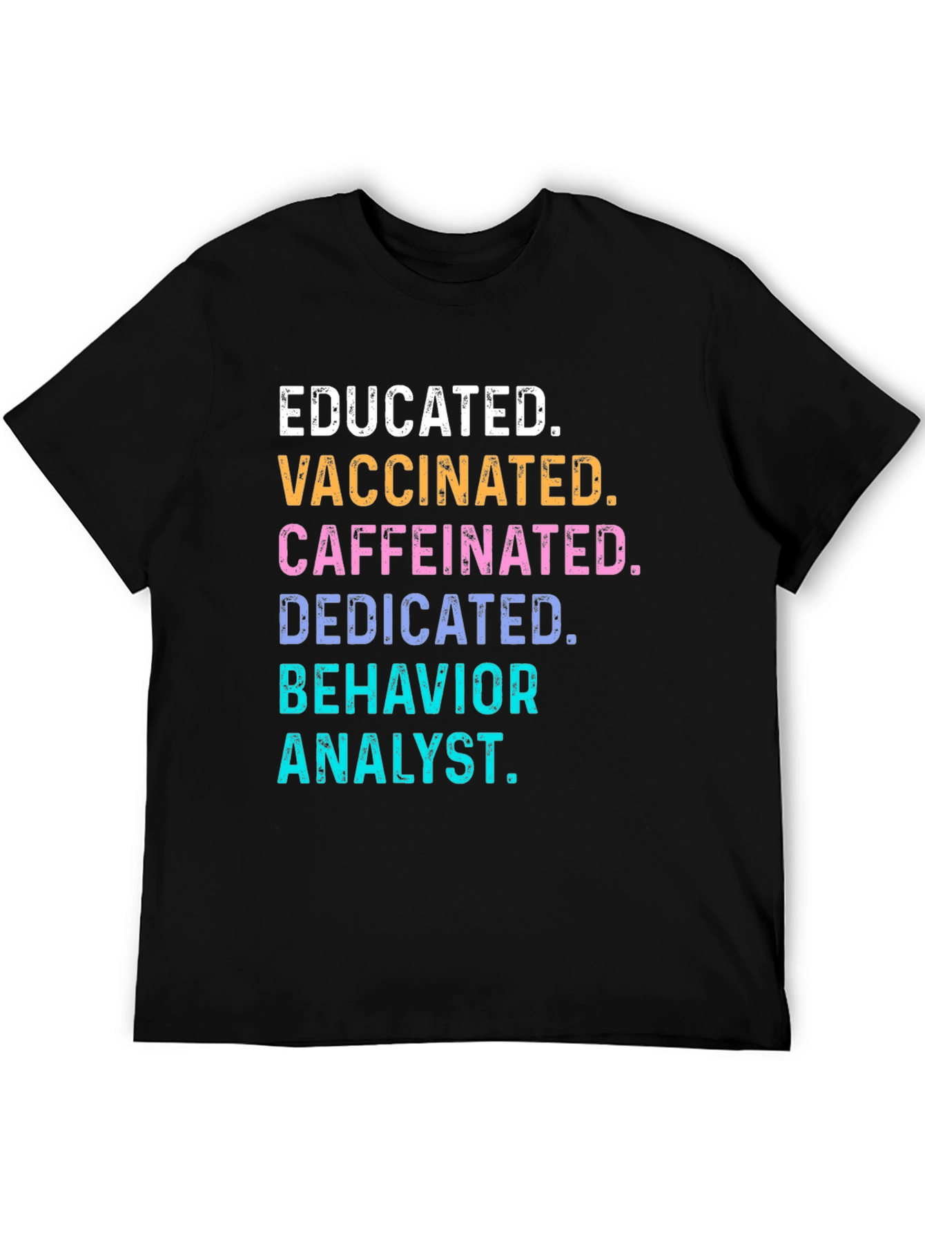 Educated Vaccinated Behavior Analyst T-Shirt