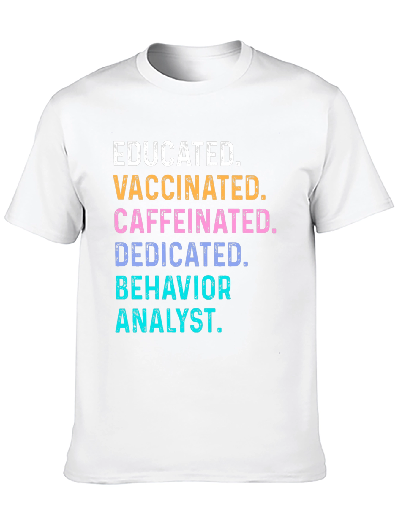 Educated Vaccinated Behavior Analyst T-Shirt