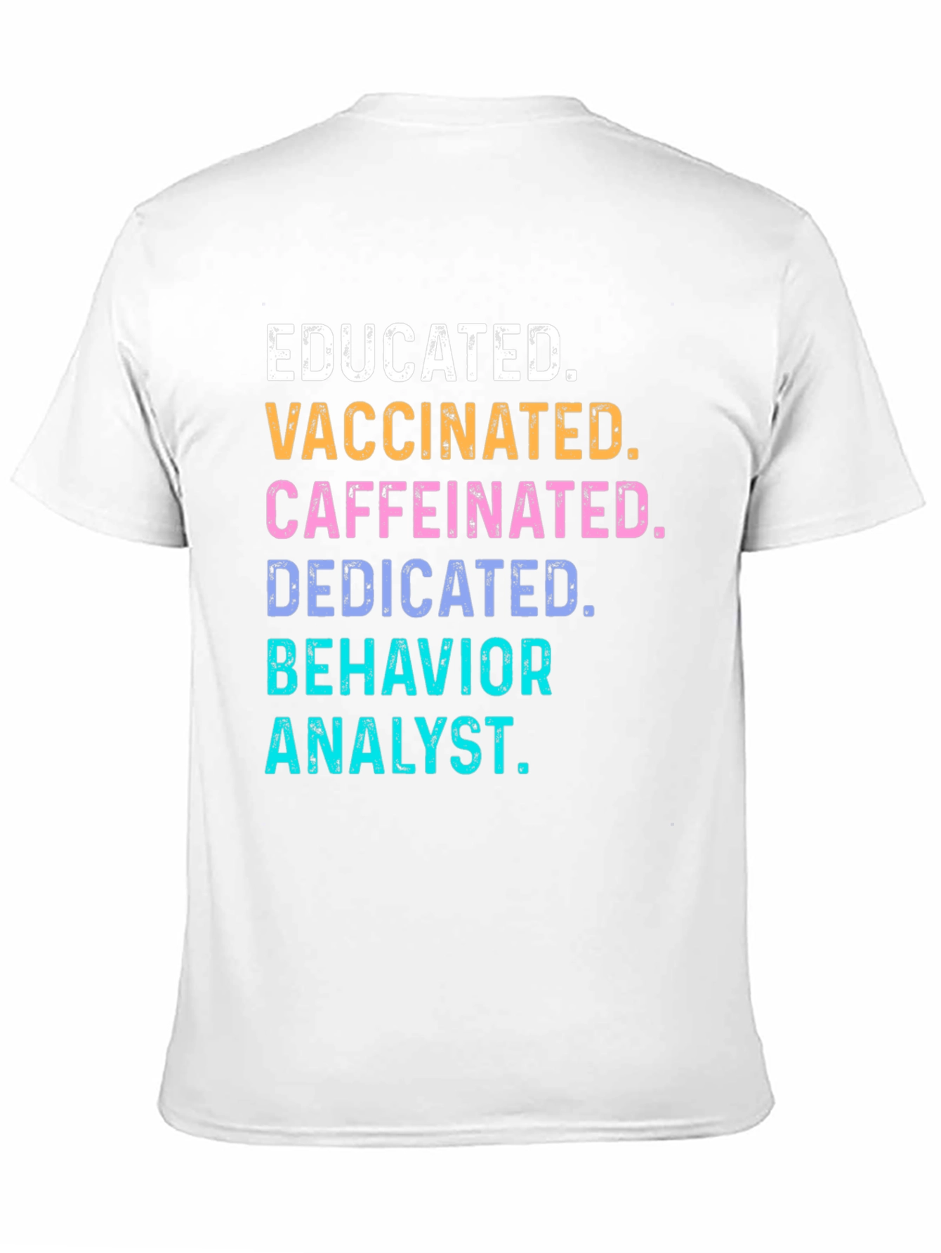 Educated Vaccinated Behavior Analyst T-Shirt