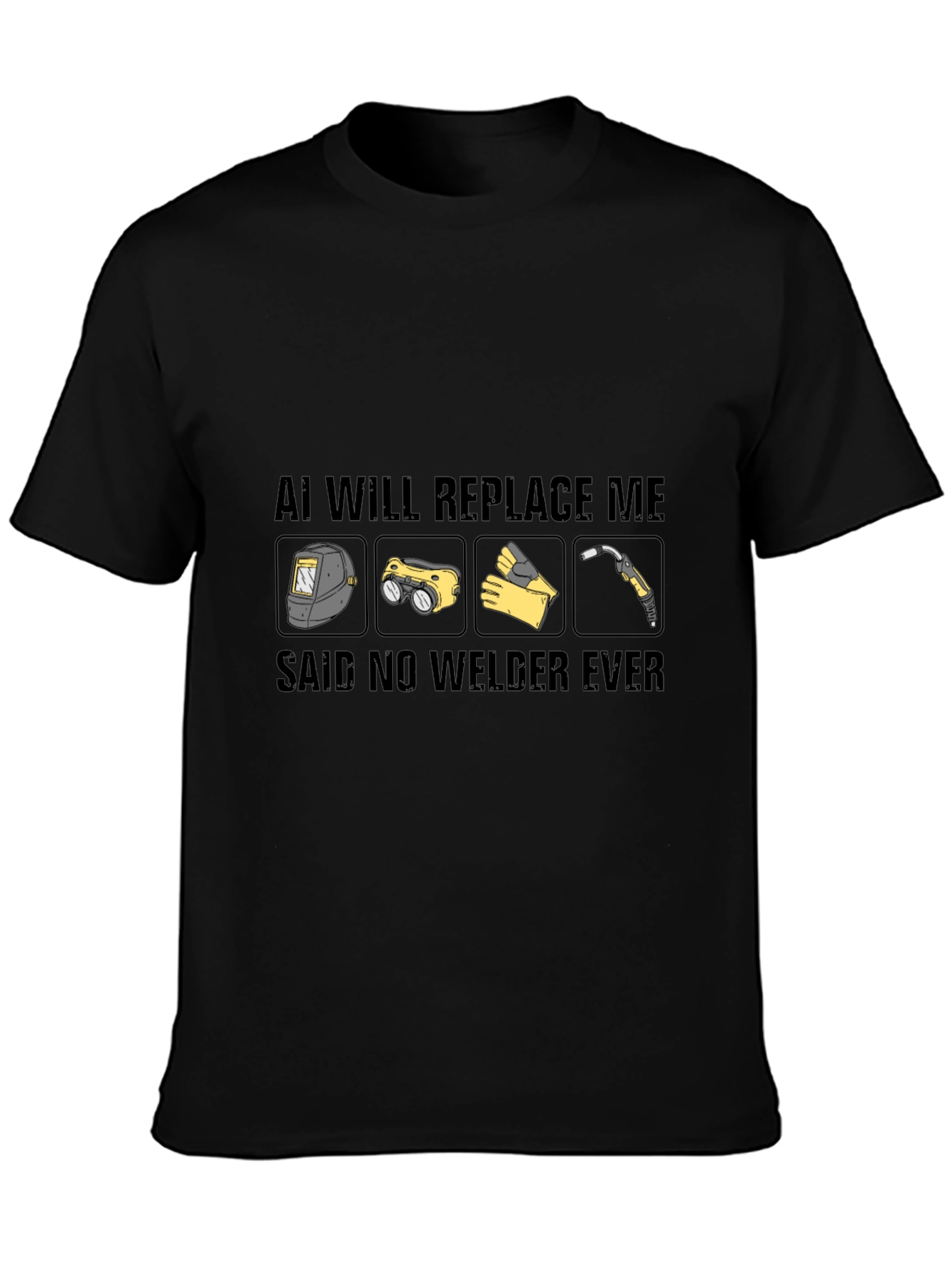 AI Will Replace Me? Welder Graphic T-Shirt