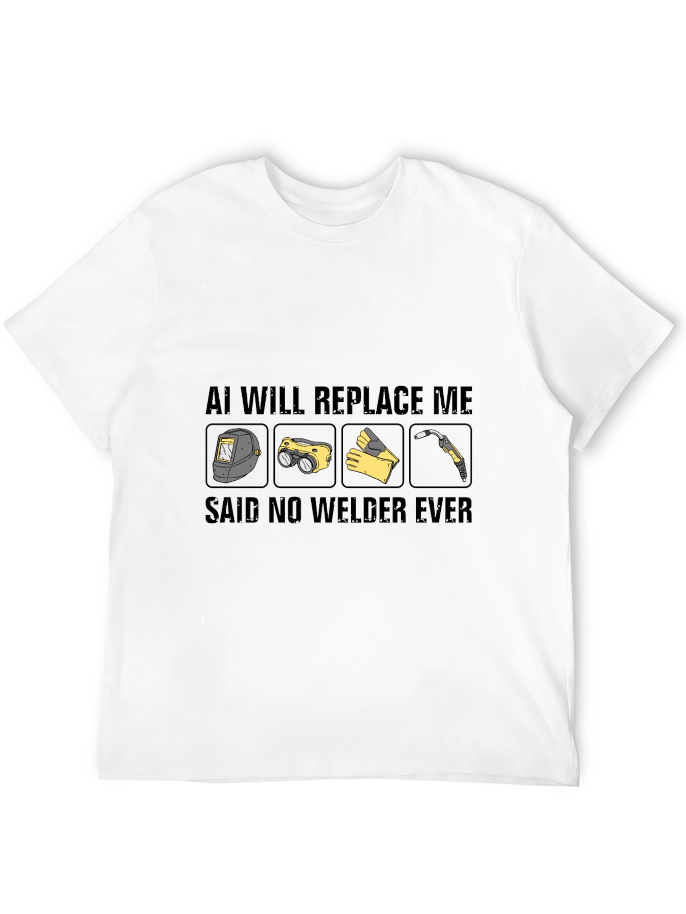 AI Will Replace Me? Welder Graphic T-Shirt