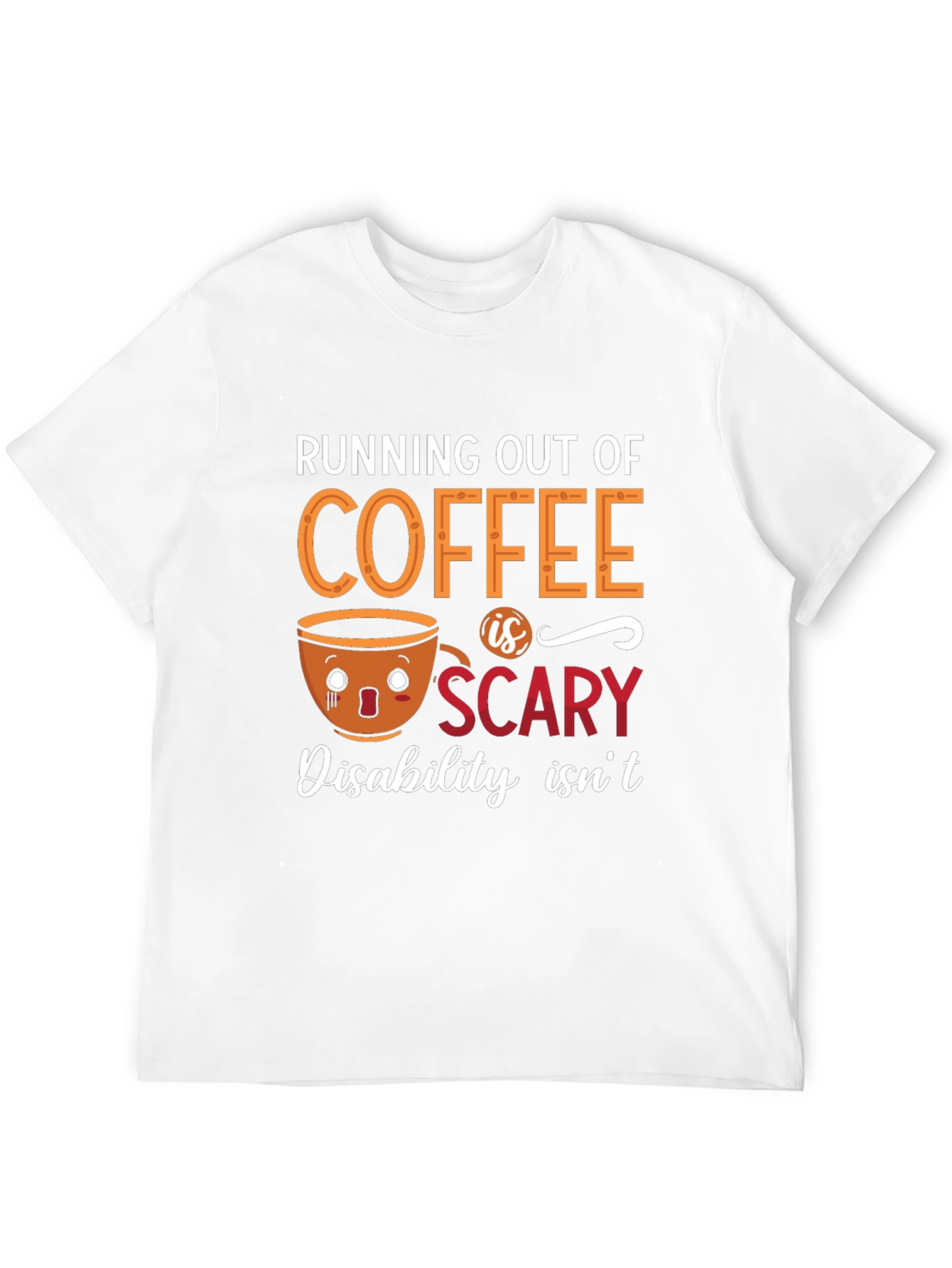 Coffee Scary T-Shirt | Disability Awareness Tee
