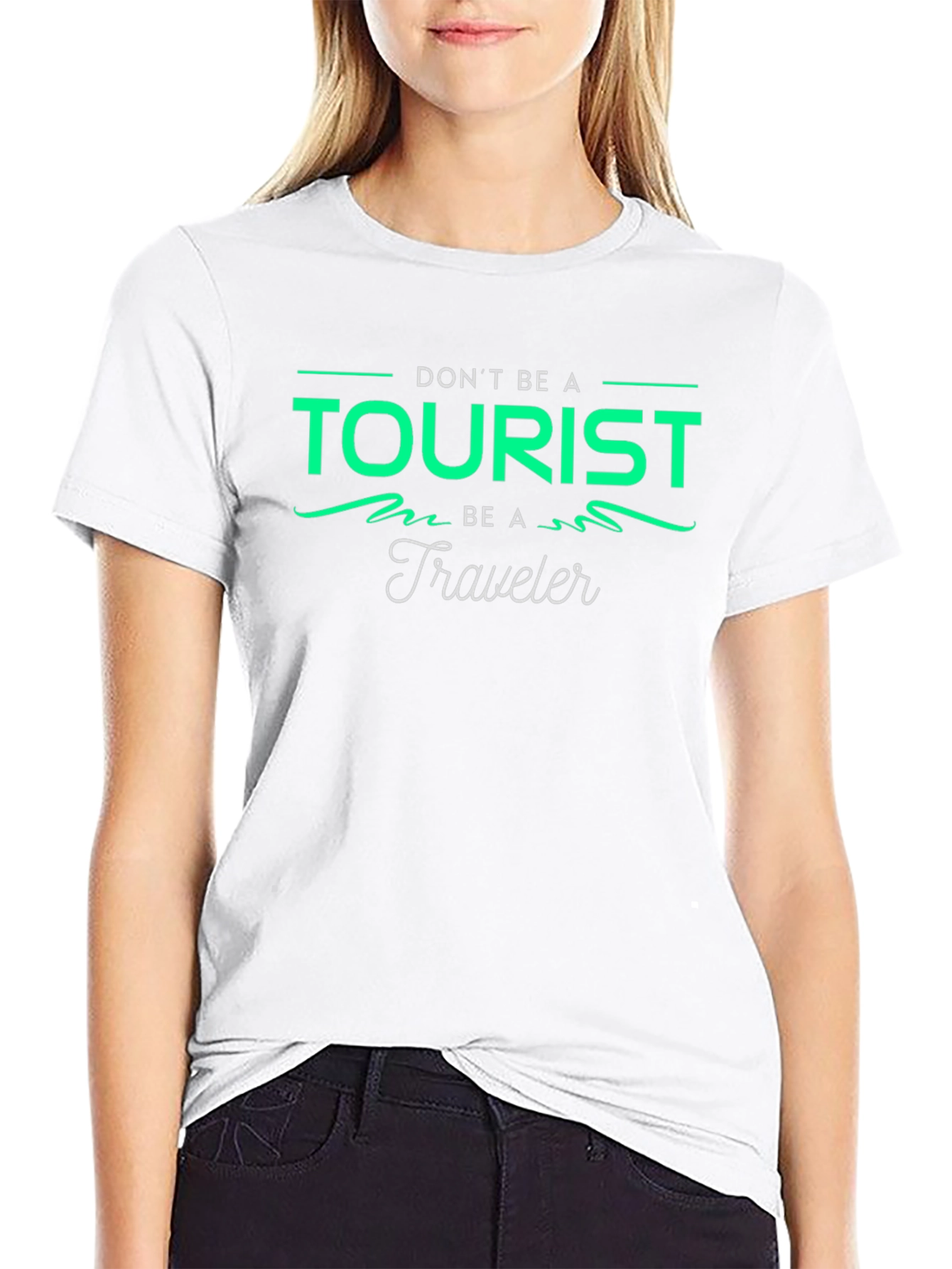 Dont Be A Tourist Be A Traveler Graphic Tee