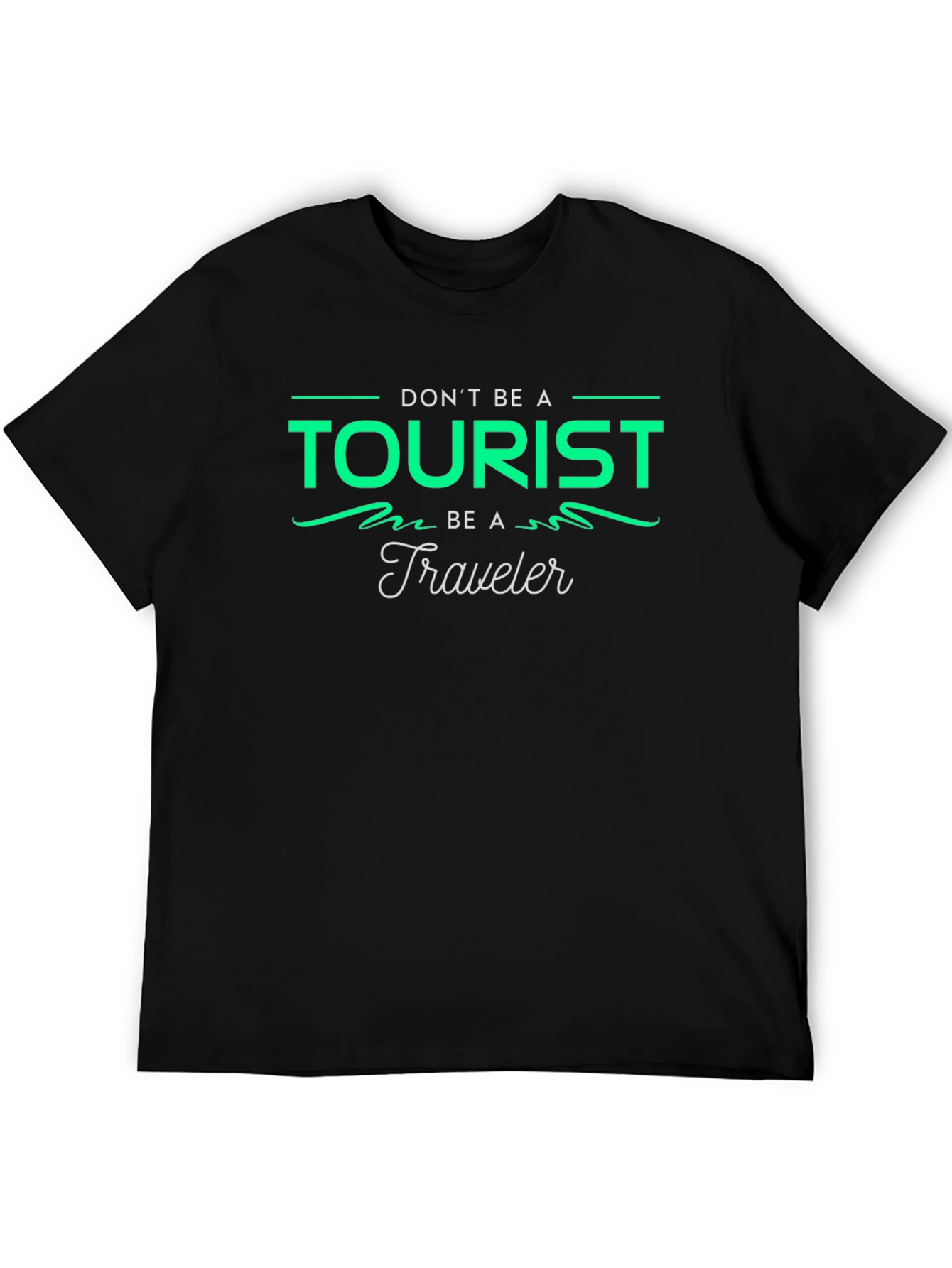 Dont Be A Tourist Be A Traveler Graphic Tee