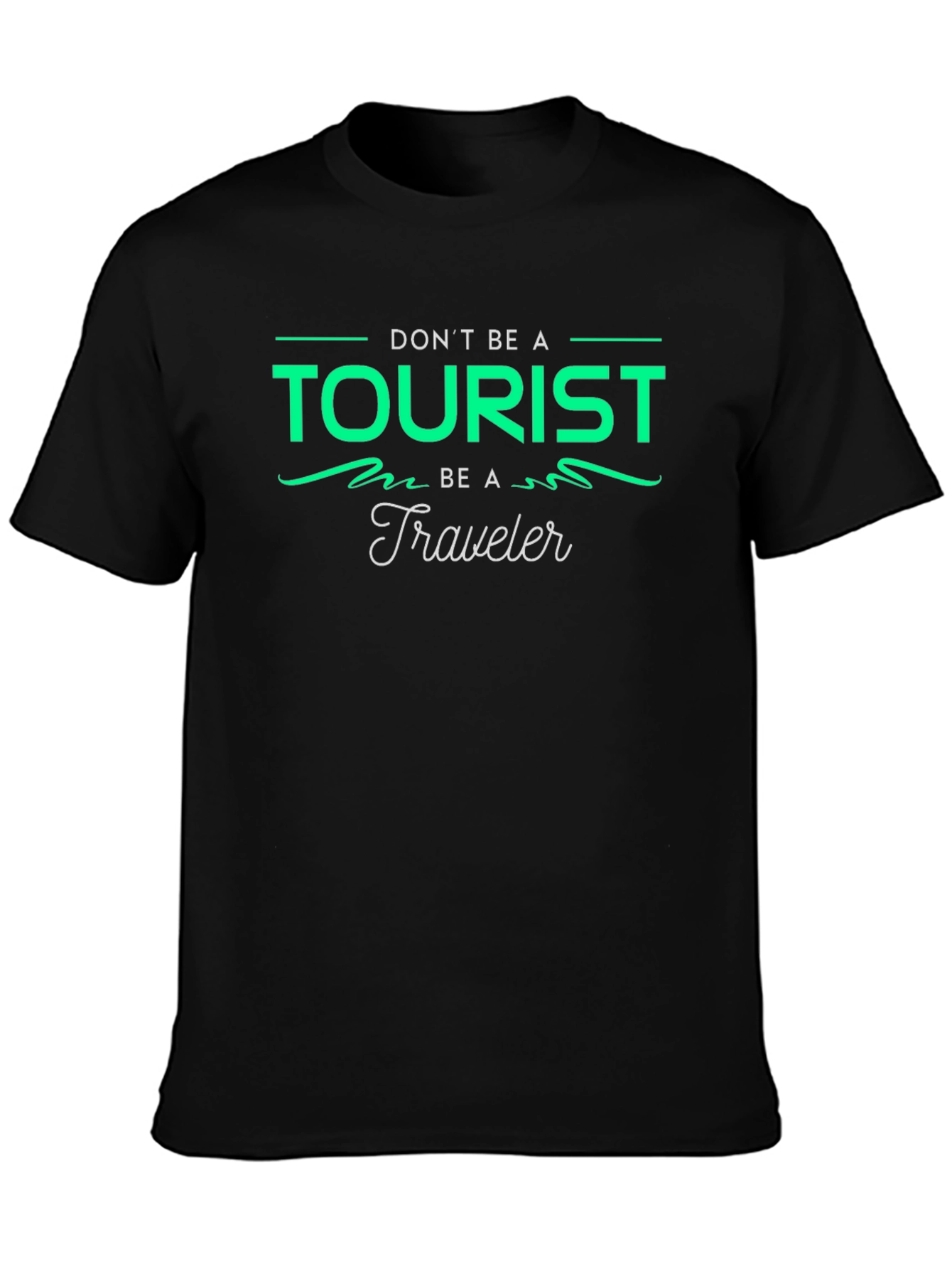 Dont Be A Tourist Be A Traveler Graphic Tee