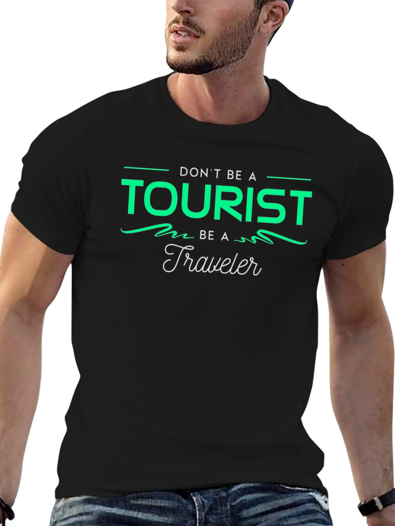 Dont Be A Tourist Be A Traveler Graphic Tee