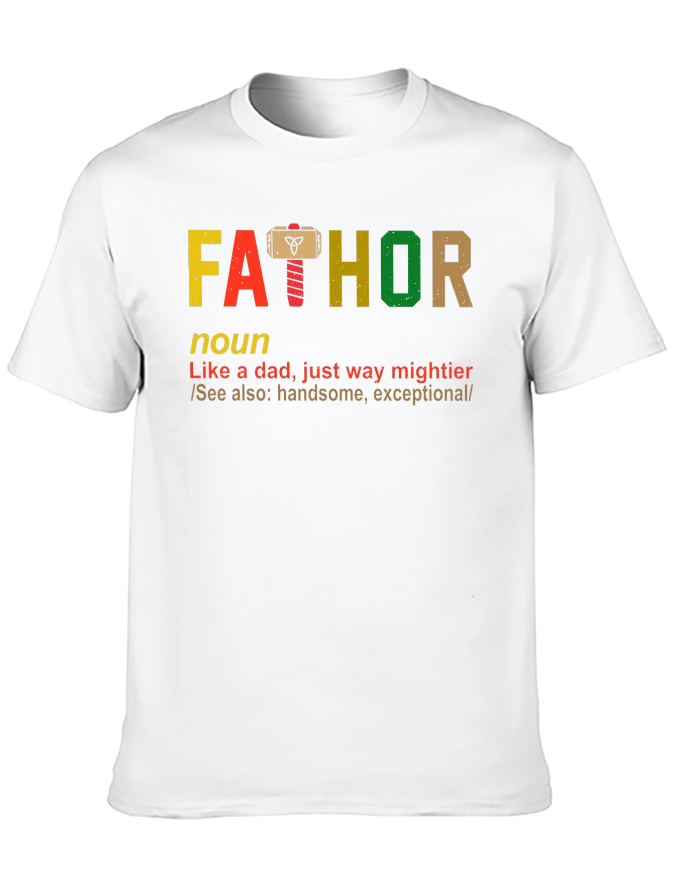 Fathor T-Shirt - Like a Dad Way Mightier!