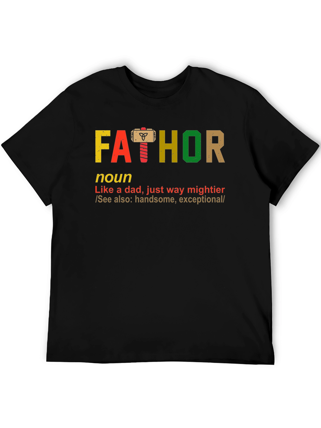 Fathor T-Shirt - Like a Dad Way Mightier!