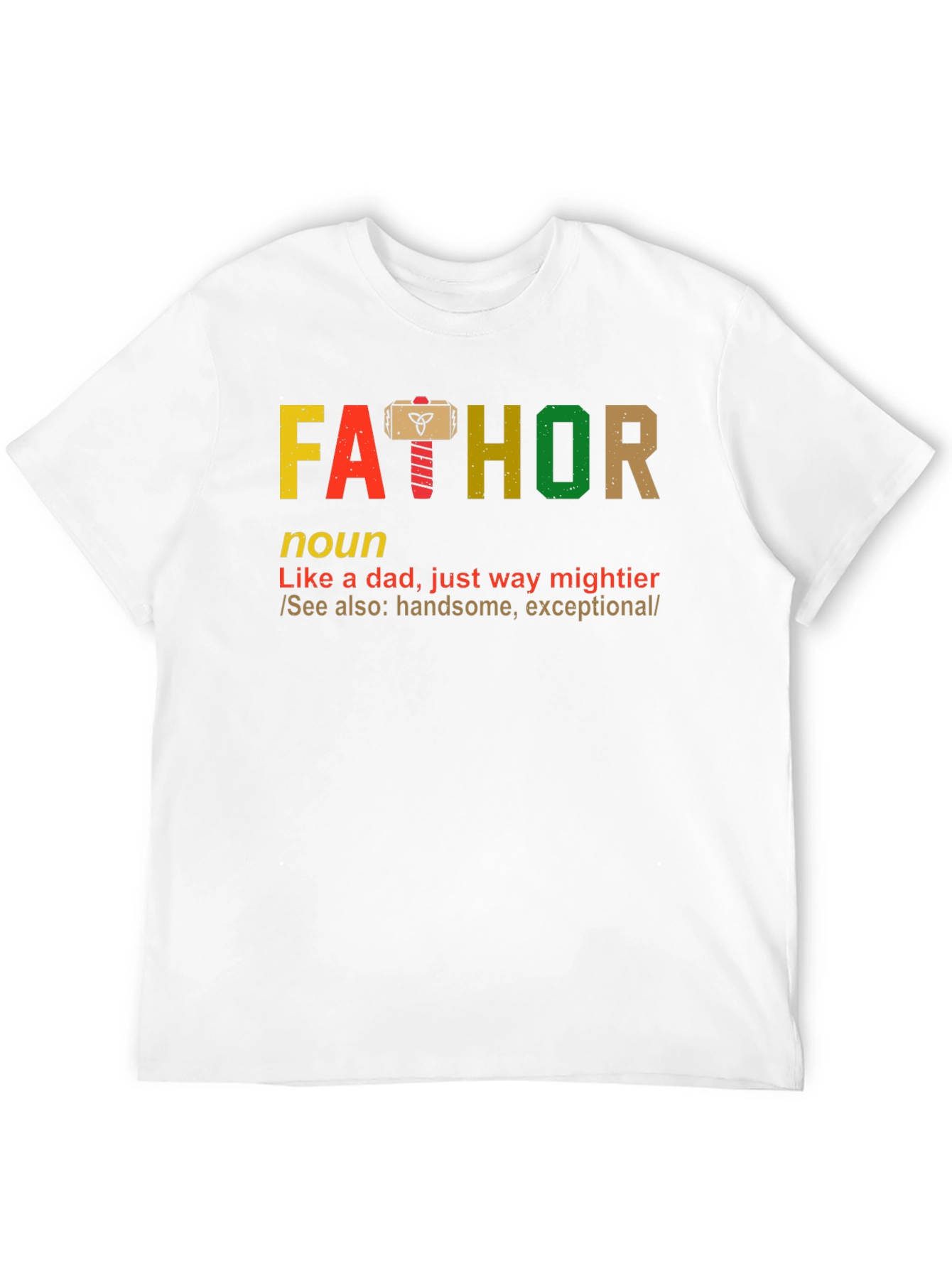 Fathor T-Shirt - Like a Dad Way Mightier!