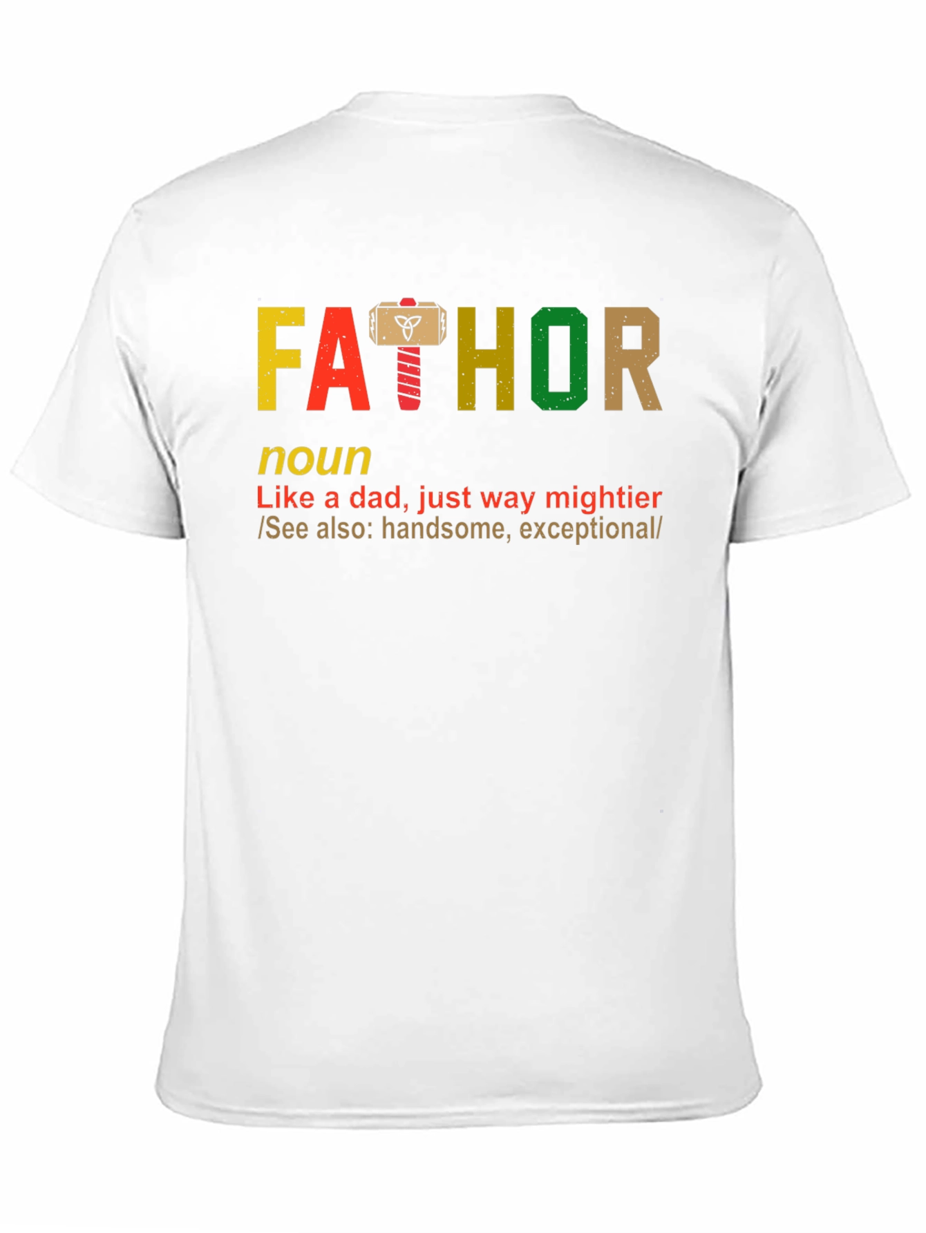 Fathor T-Shirt - Like a Dad Way Mightier!