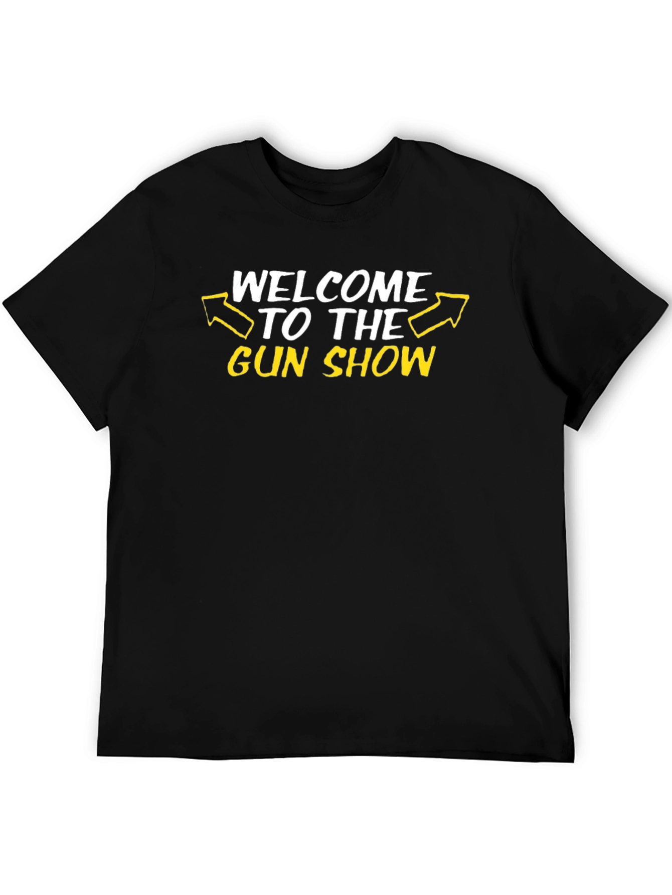 Welcome to the Gun Show Black T-Shirt