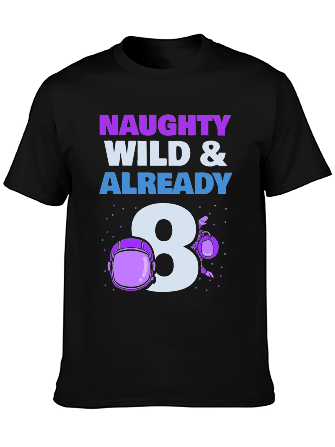 Naughty Wild & Already 8 T-Shirt
