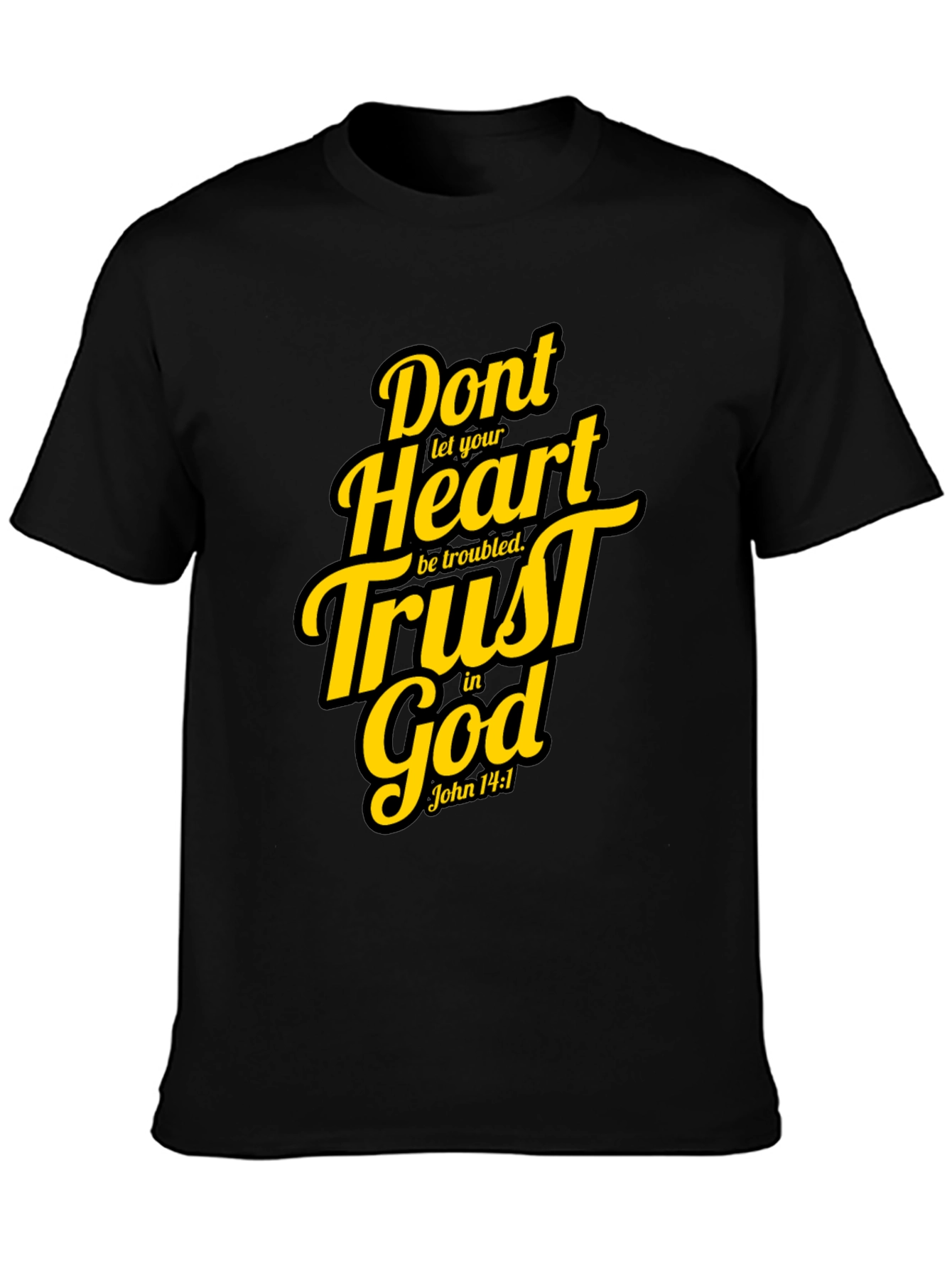 Dont Let Your Heart Be Troubled T-Shirt