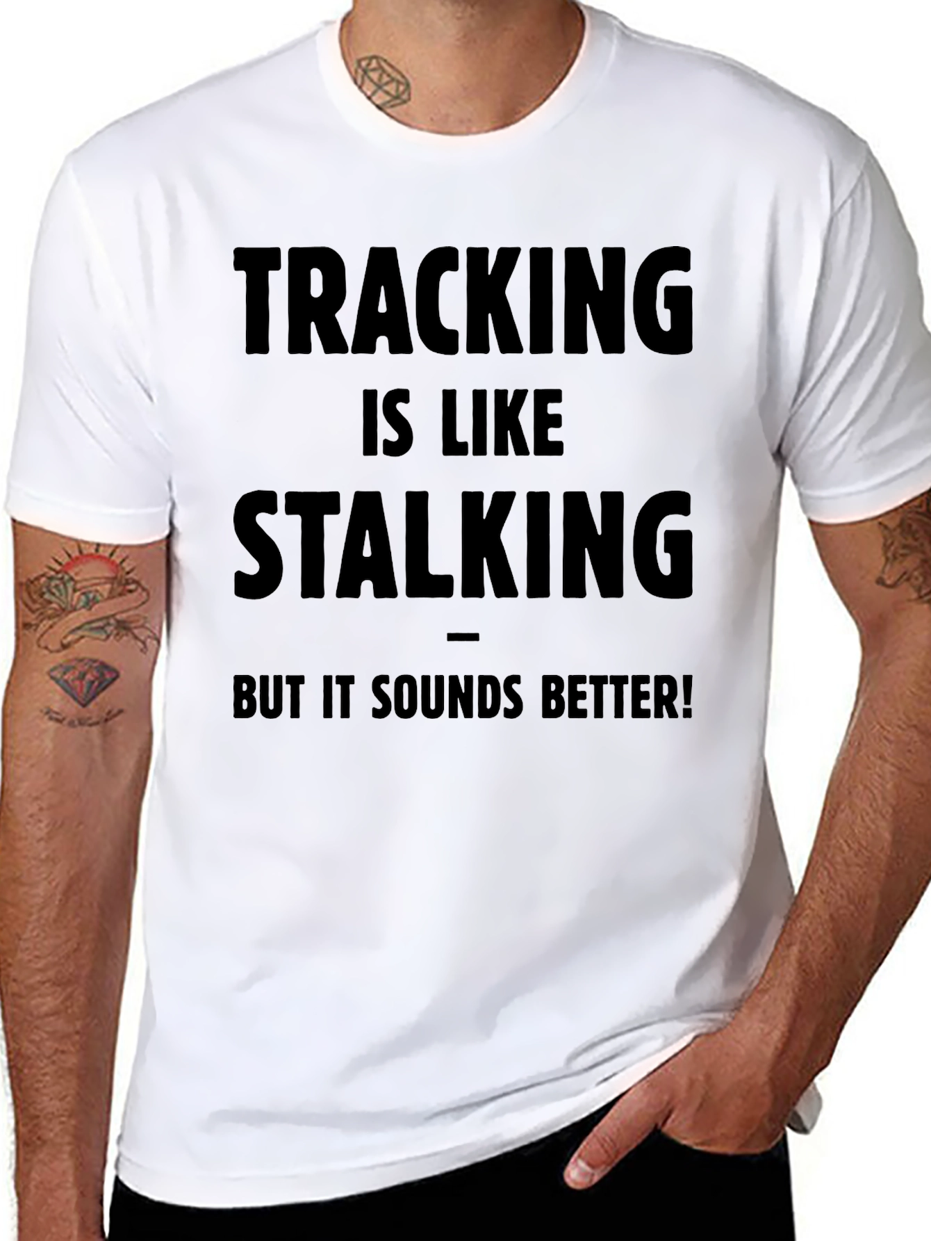 Tracking is Like Stalking - Funny T-Shirt