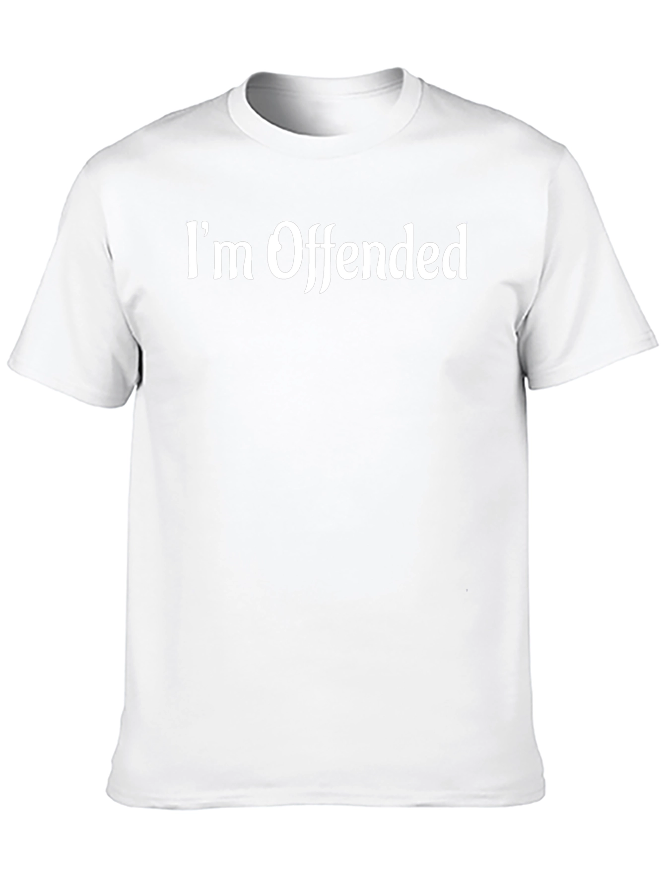 Im Offended T-Shirt Funny Sarcastic Humor Tee