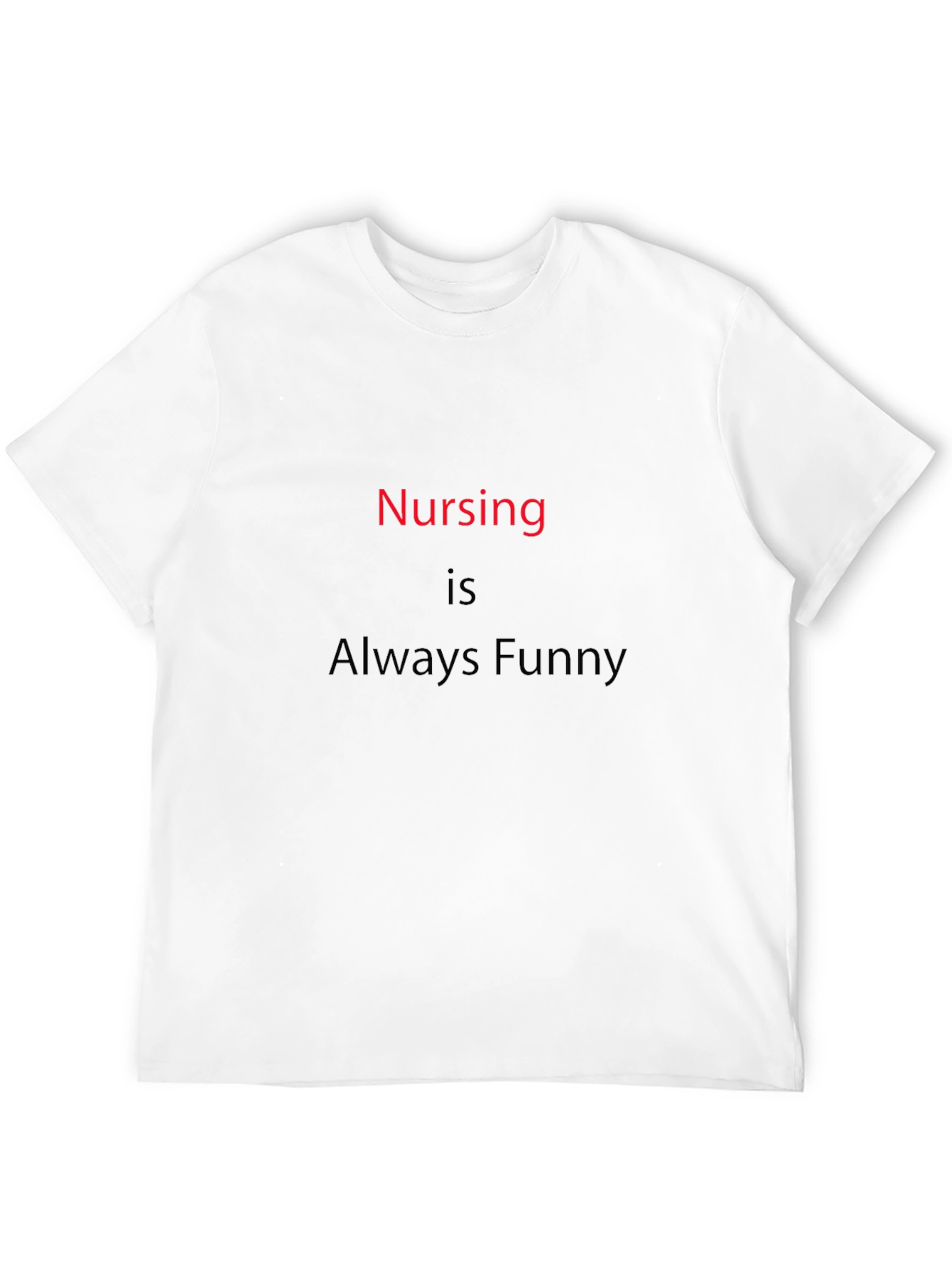Funny Nursing T-Shirt - Always Funny Nurse Tee