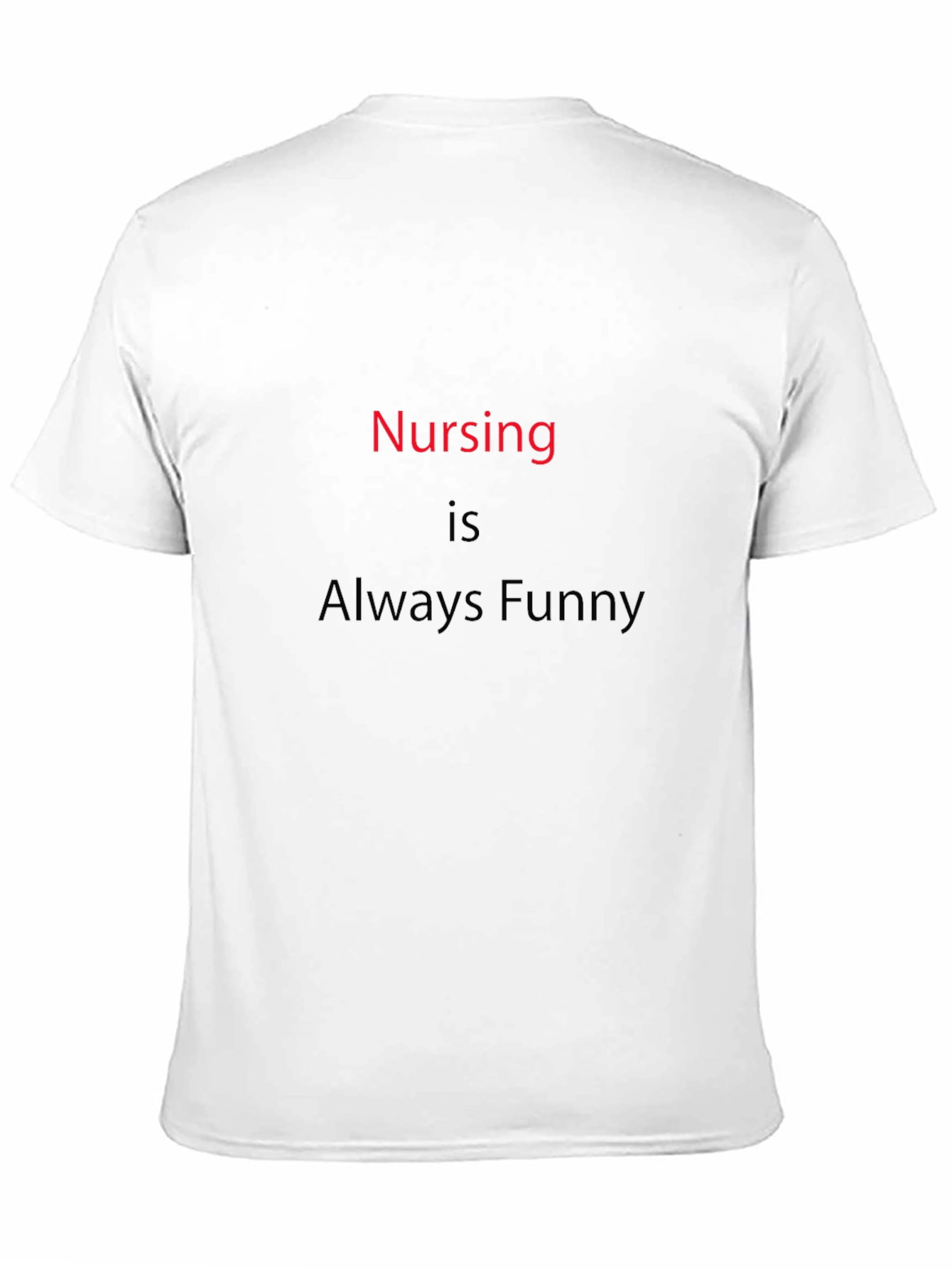 Funny Nursing T-Shirt - Always Funny Nurse Tee