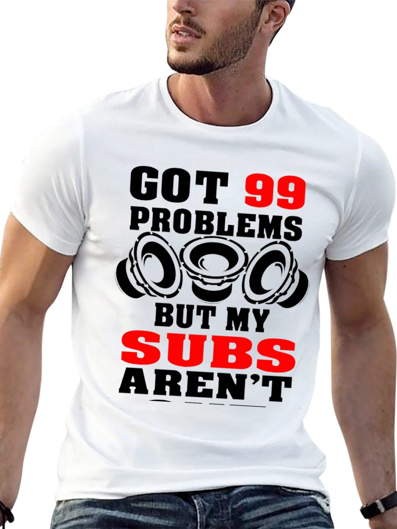 Got 99 Problems But My Subs Arent T-Shirt