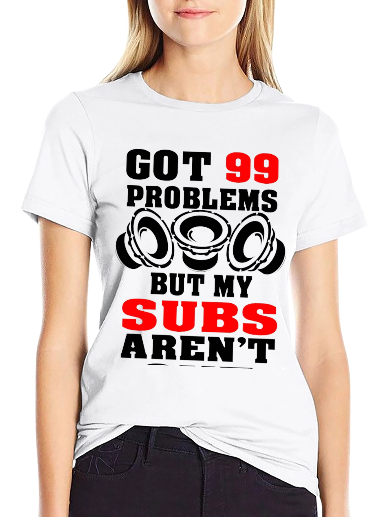 Got 99 Problems But My Subs Arent T-Shirt