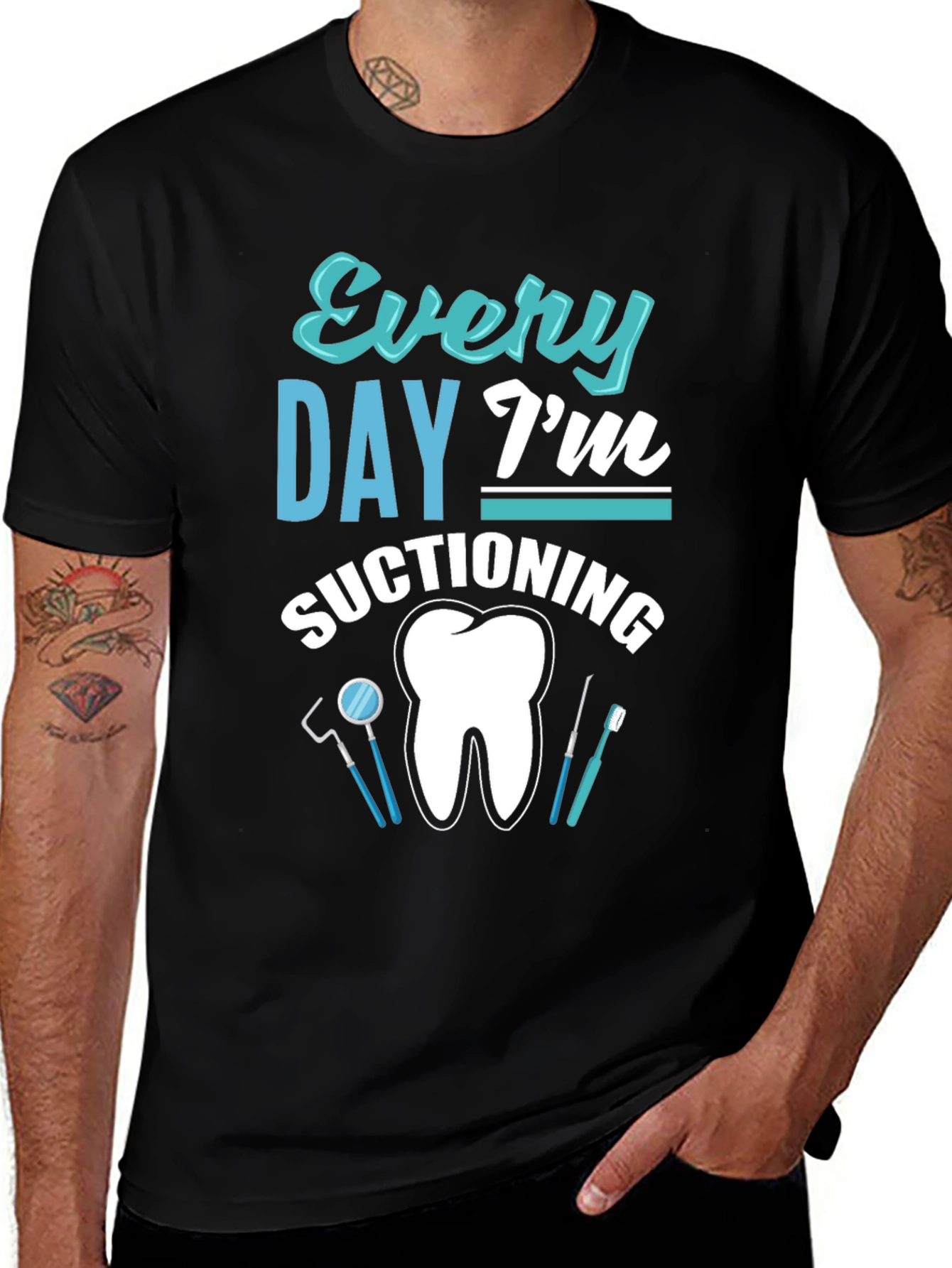 Every Day Im Suctioning Dental T-Shirt