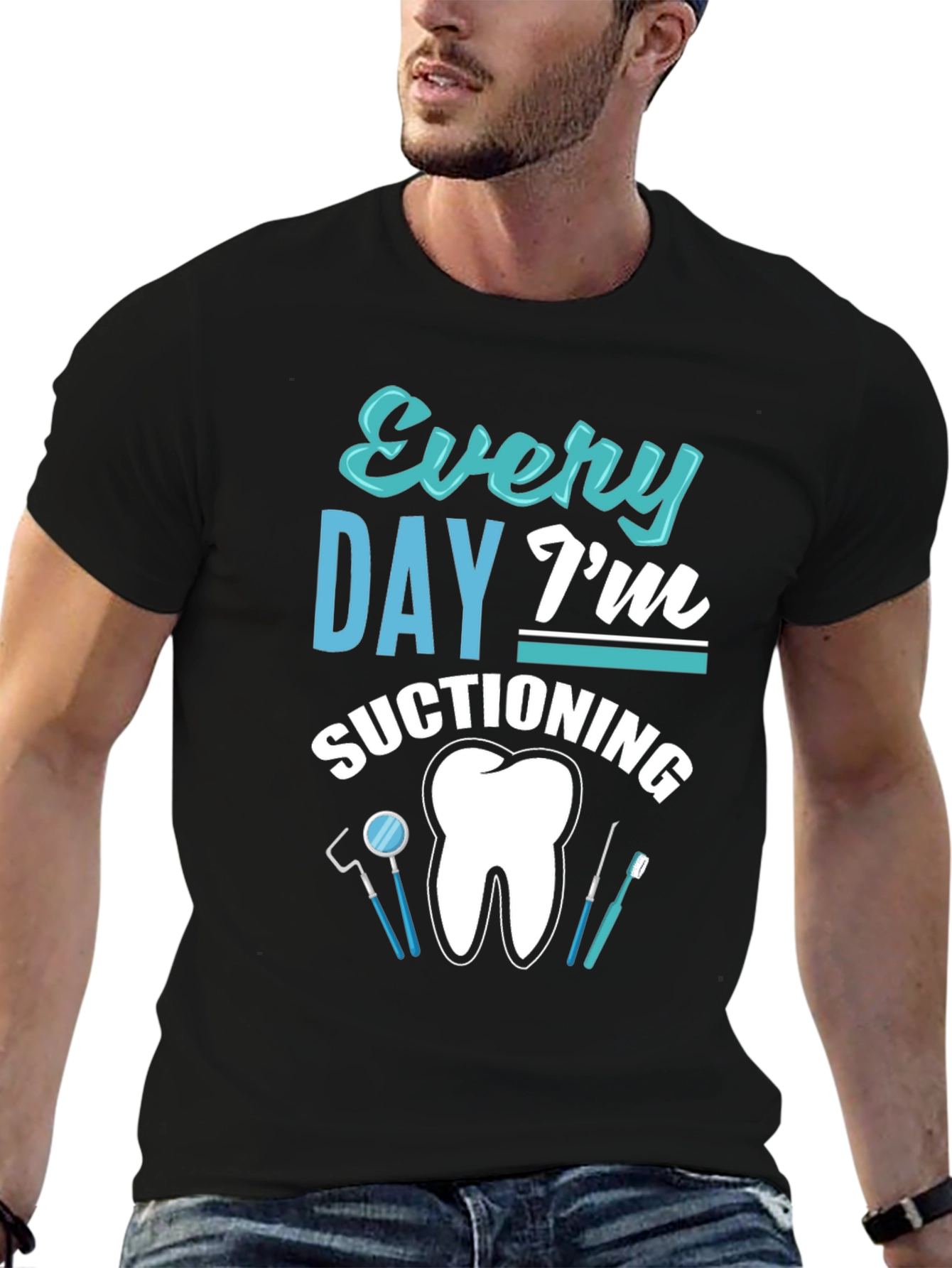 Every Day Im Suctioning Dental T-Shirt