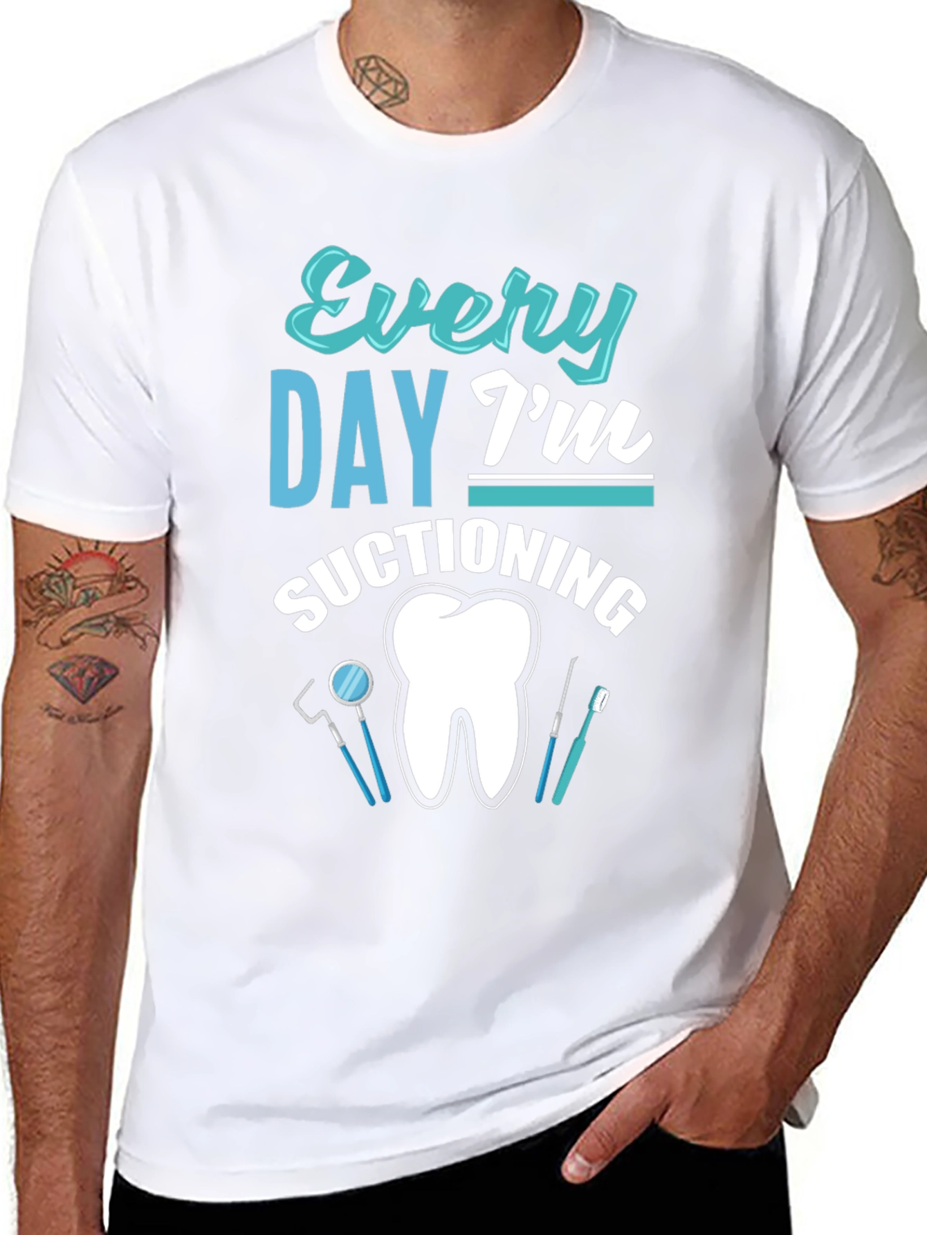 Every Day Im Suctioning Dental T-Shirt
