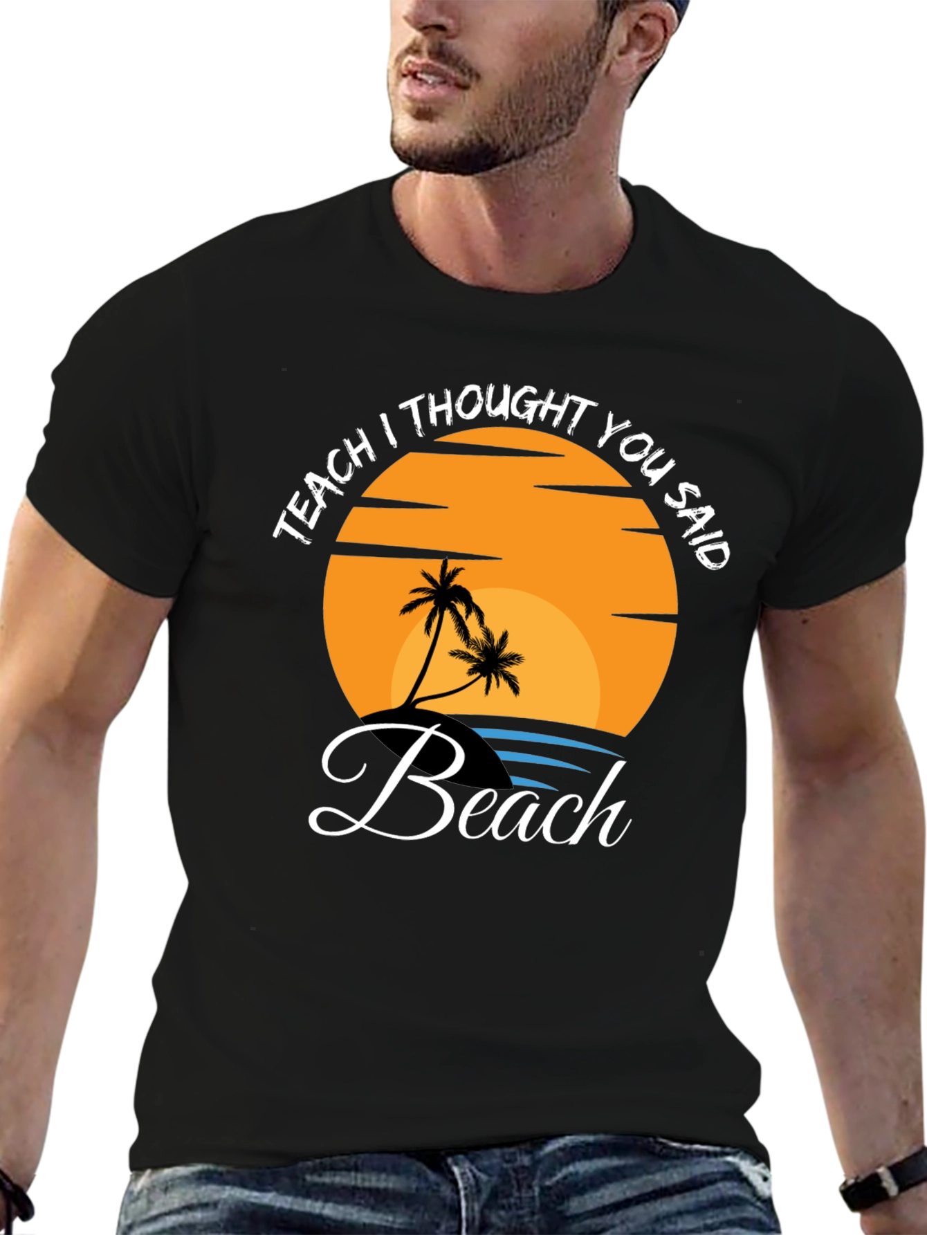 Teach I Thought You Said Beach T-Shirt