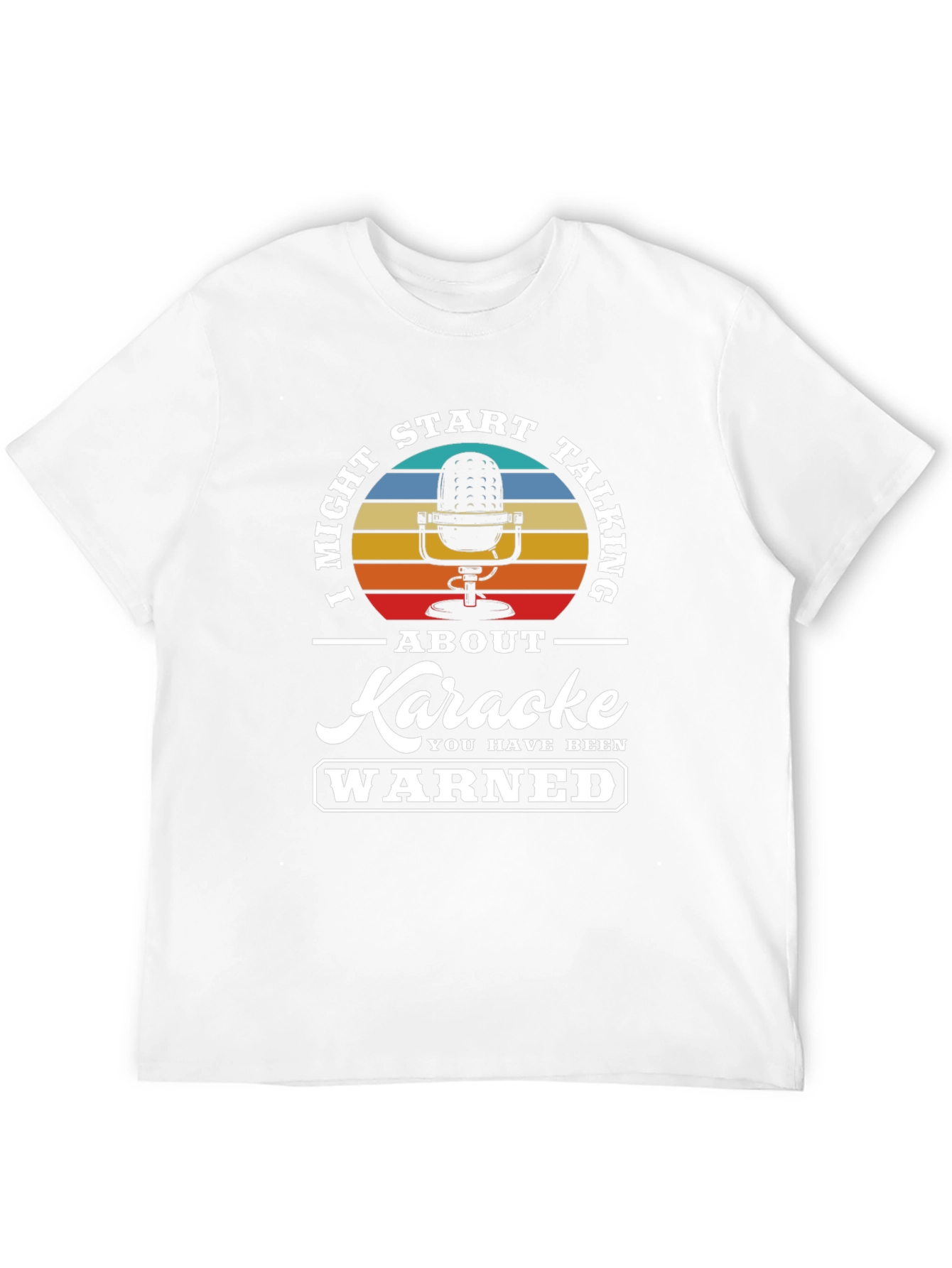 I Might Start Talking Karaoke T-Shirt