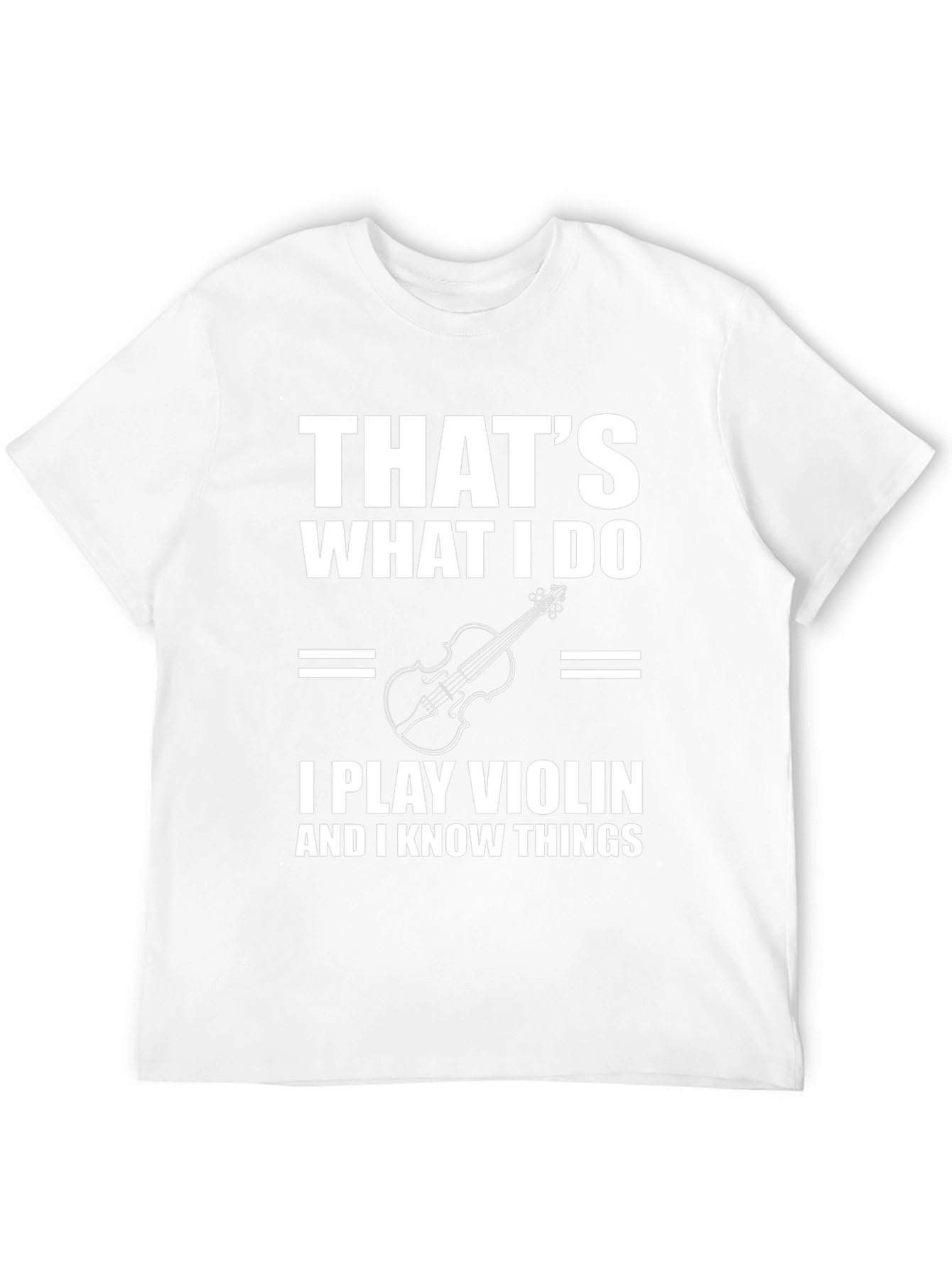 Thats What I Do I Play Violin T-Shirt
