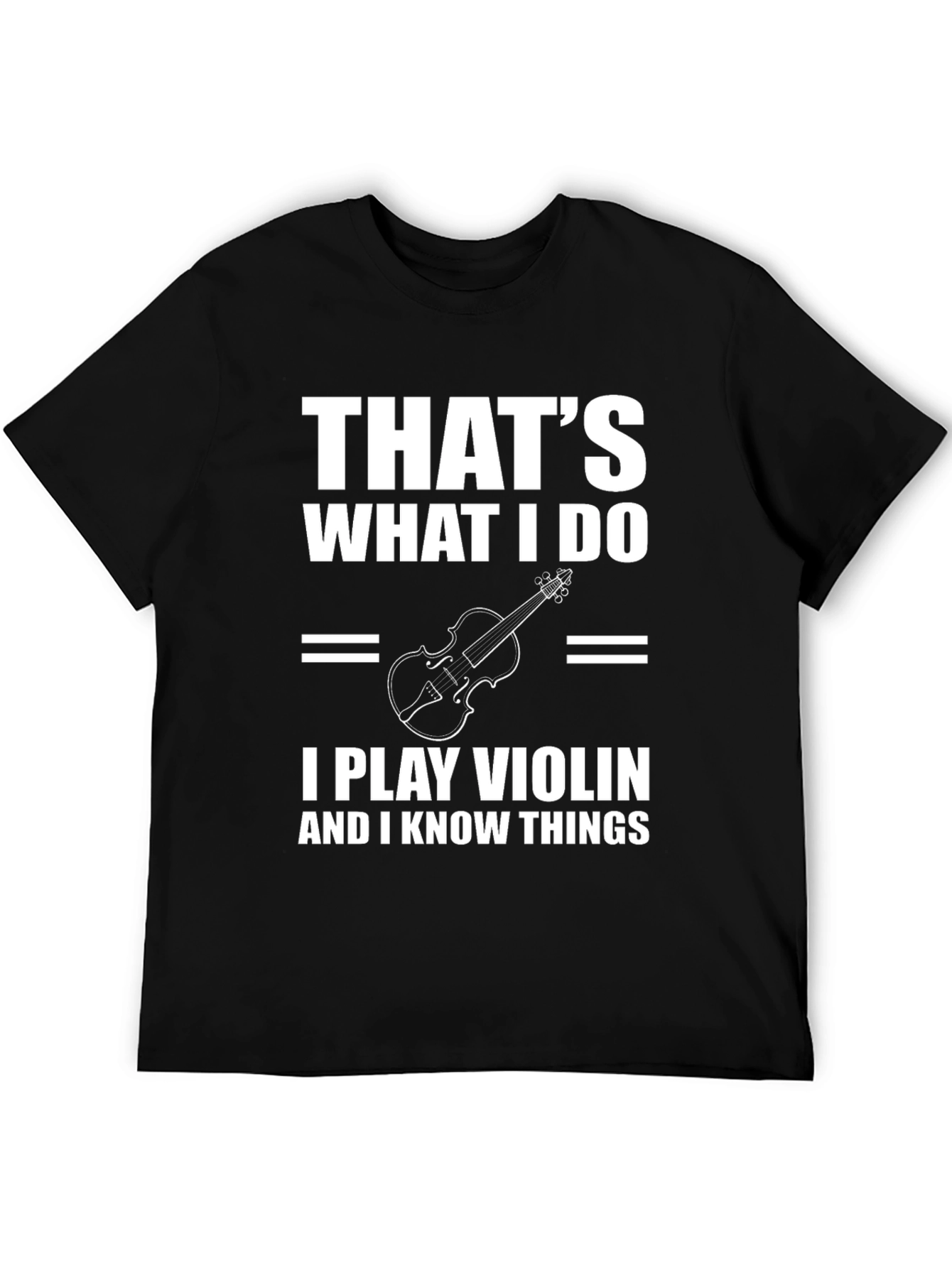 Thats What I Do I Play Violin T-Shirt