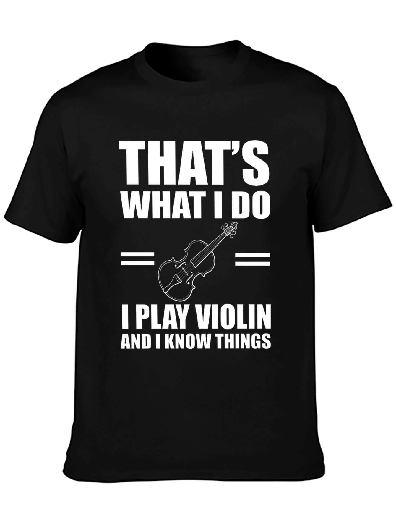 Thats What I Do I Play Violin T-Shirt
