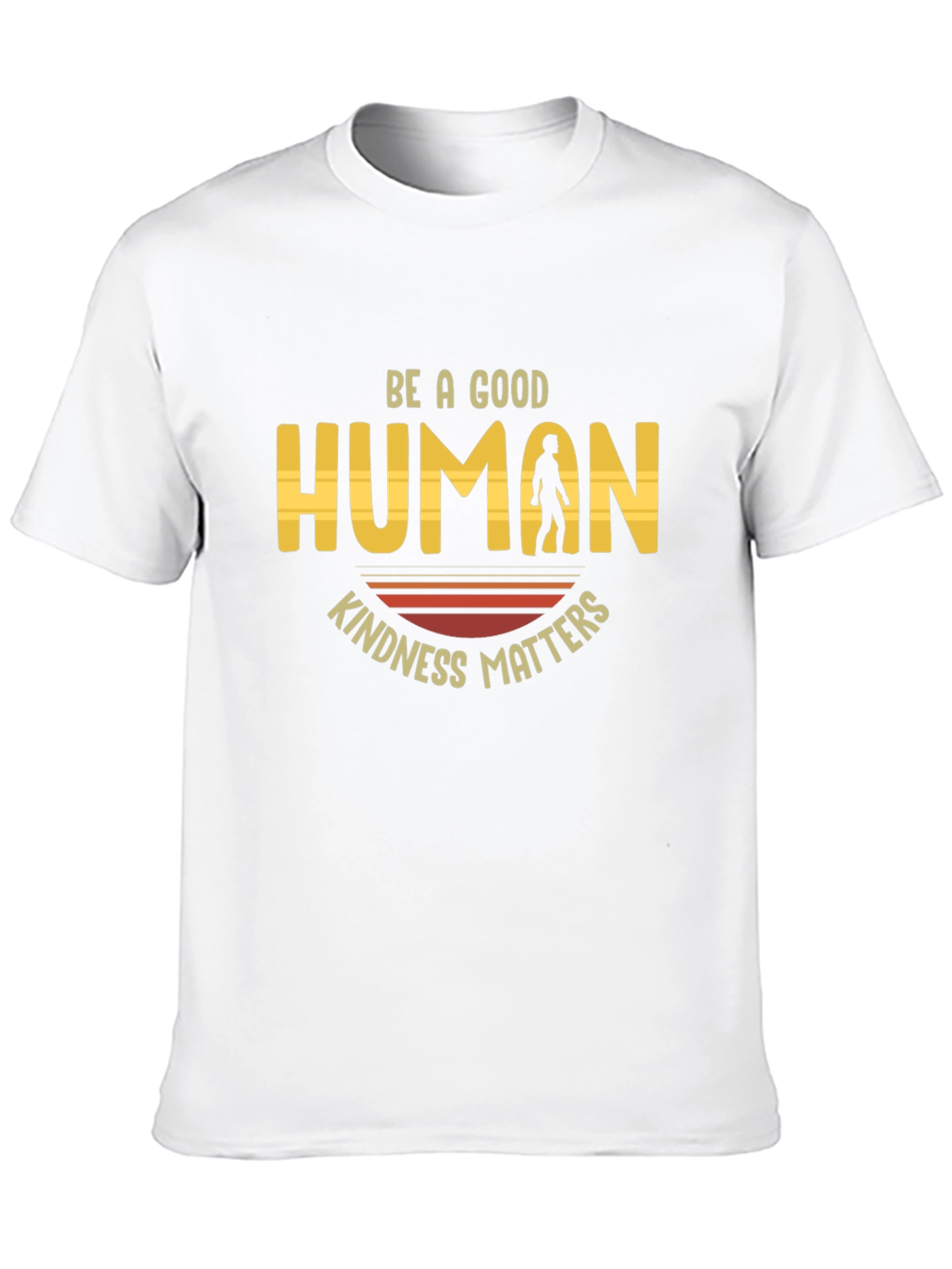 Be A Good Human T-Shirt Kindness Matters
