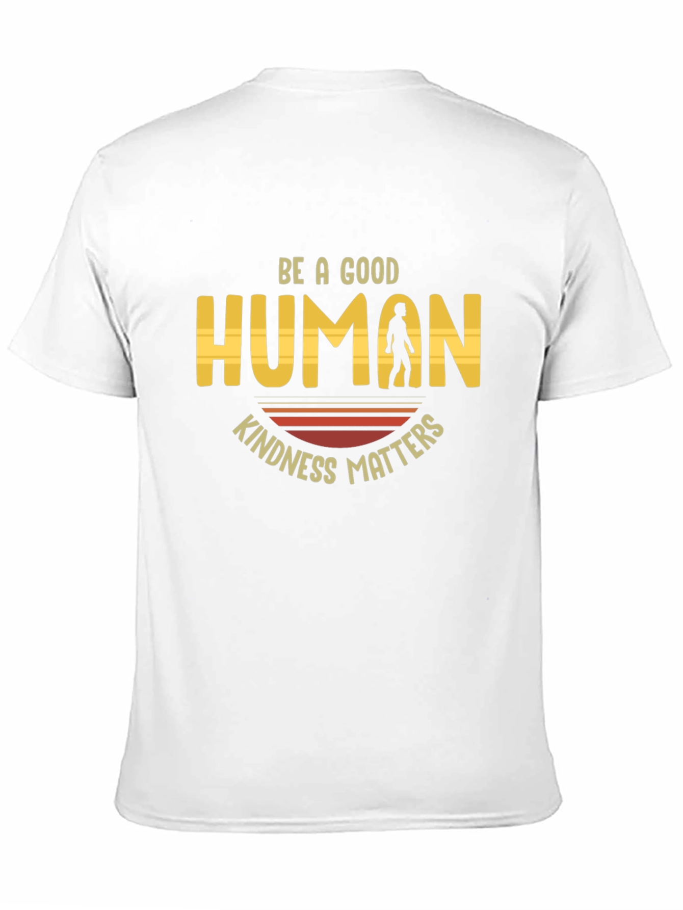 Be A Good Human T-Shirt Kindness Matters